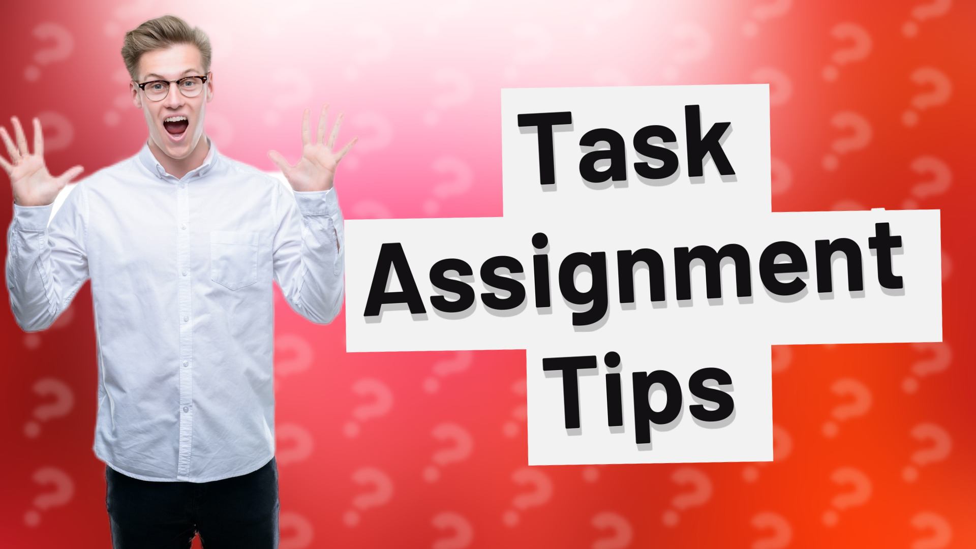 Task Assignment Tips