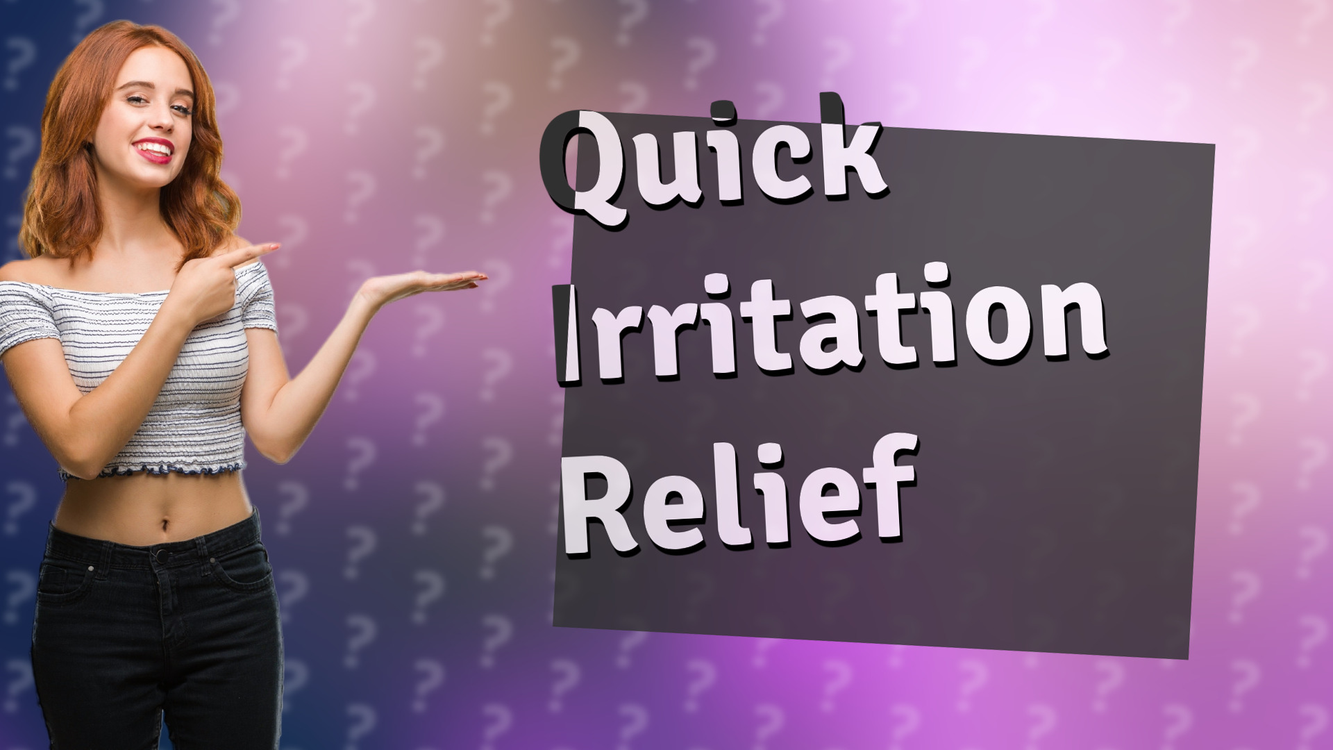 Quick Irritation Relief