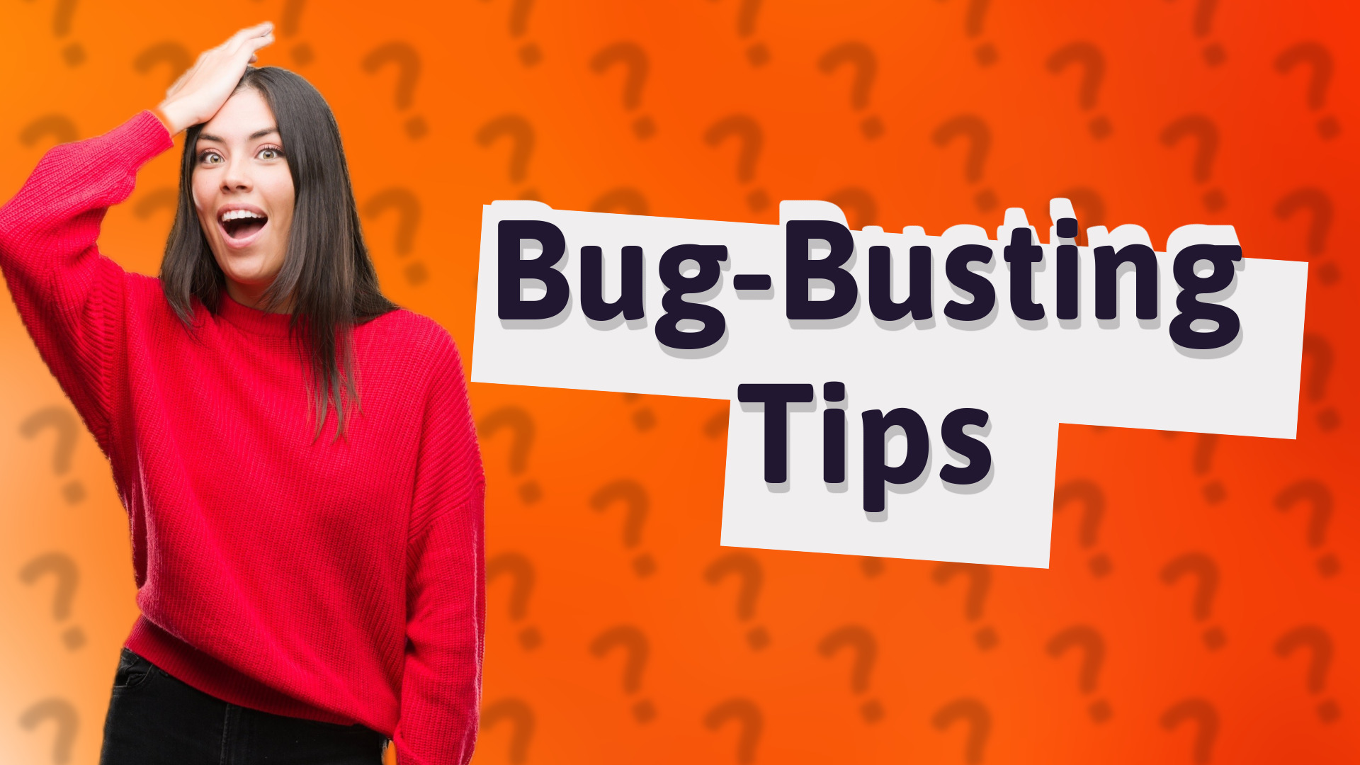 Bug-Busting Tips