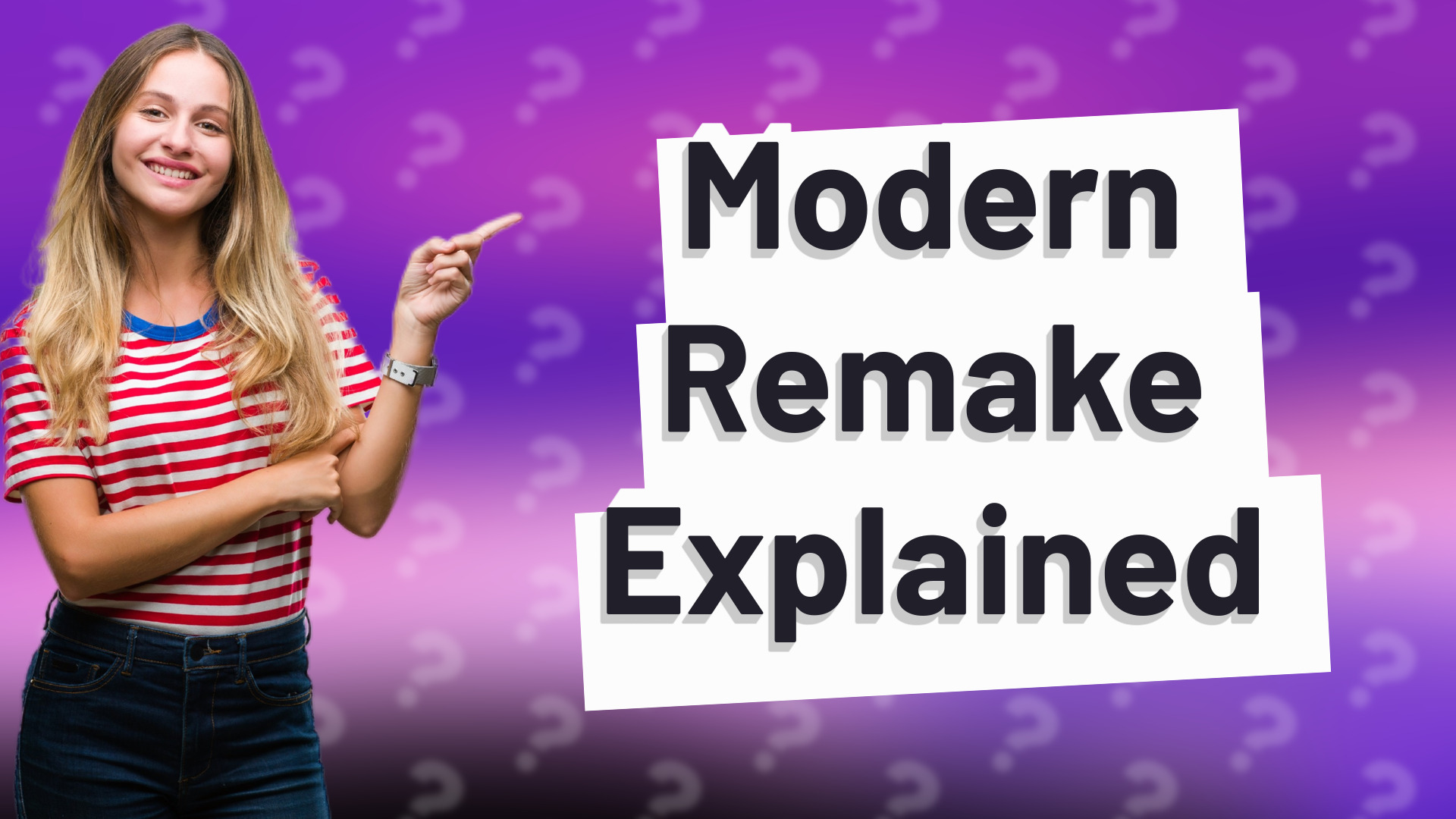 Modern Remake Explained