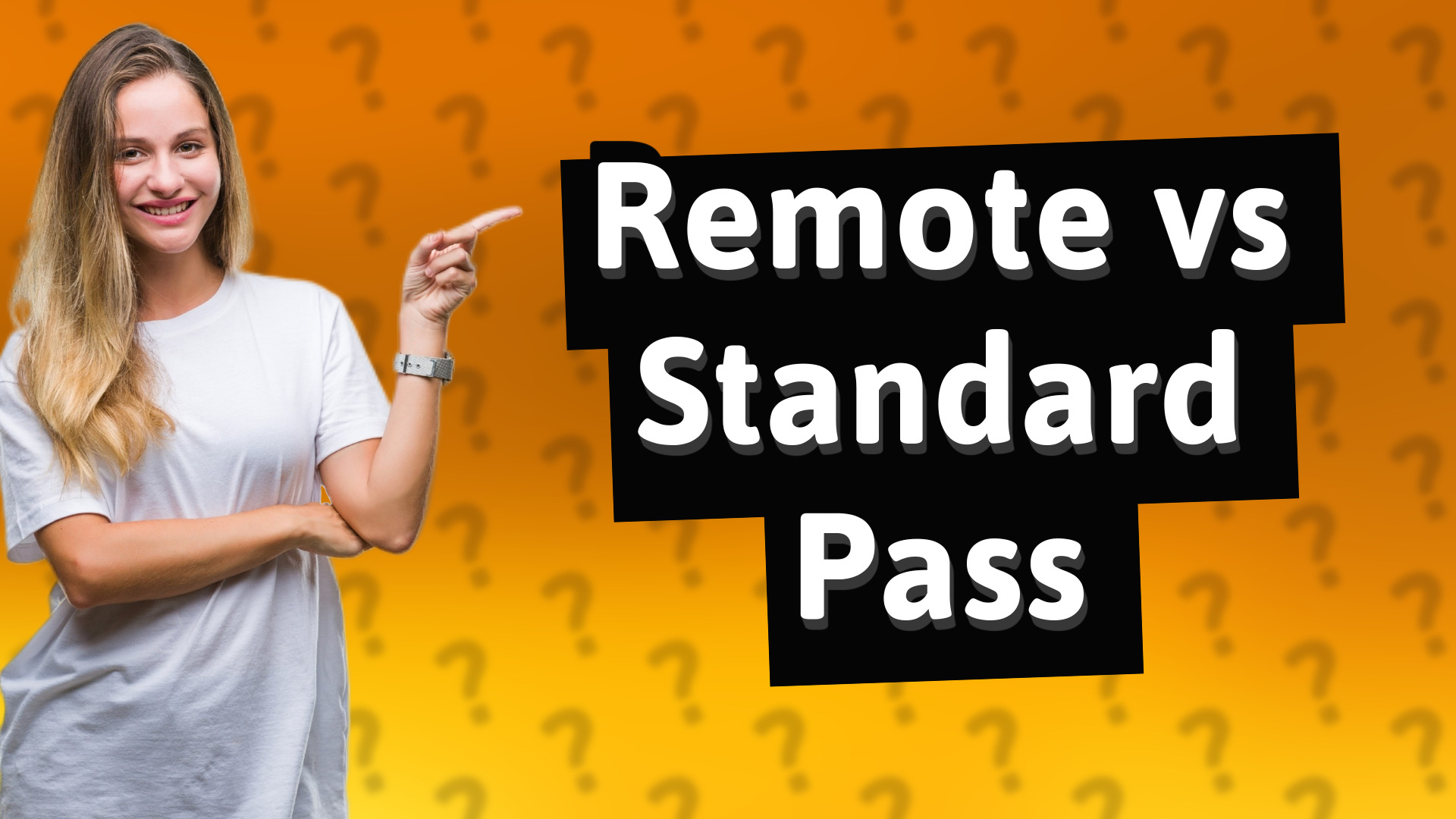 Remote vs Standard Pass