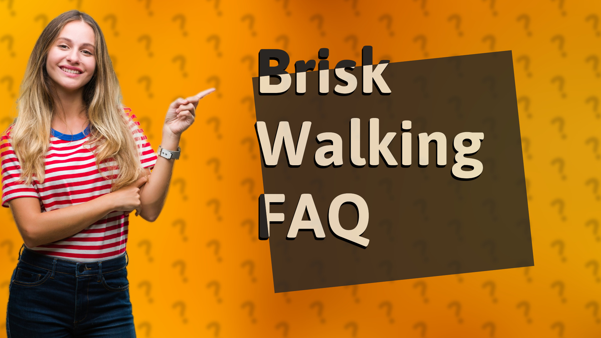 Brisk Walking FAQ