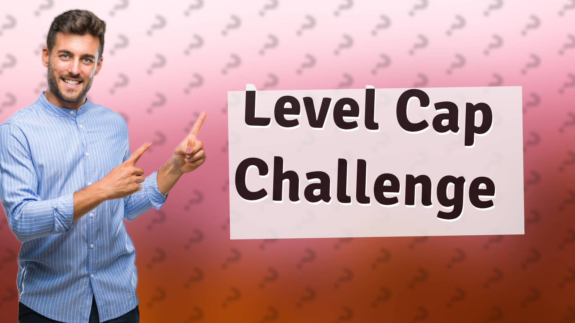 Level Cap Challenge