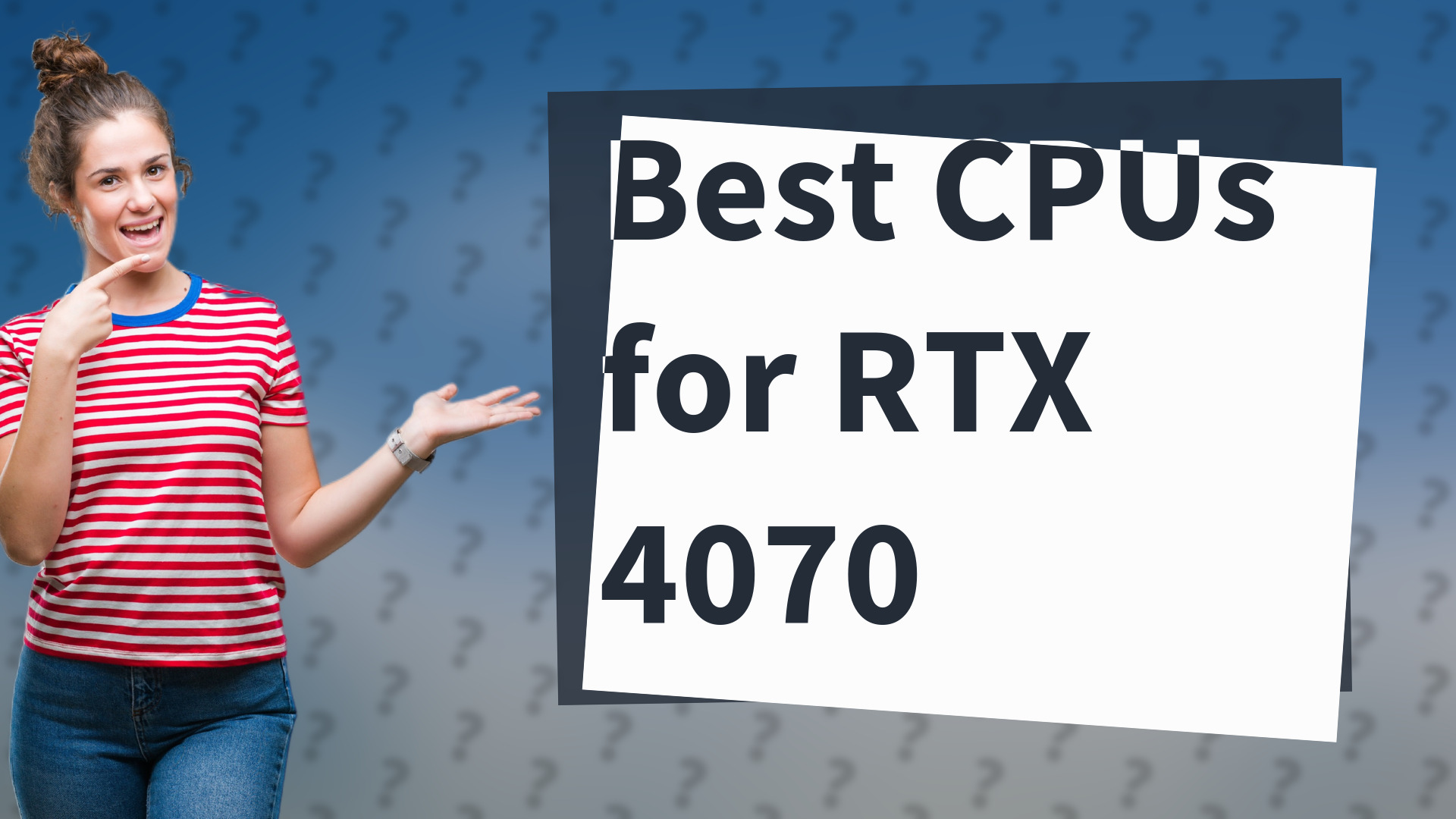 Best CPUs for RTX 4070