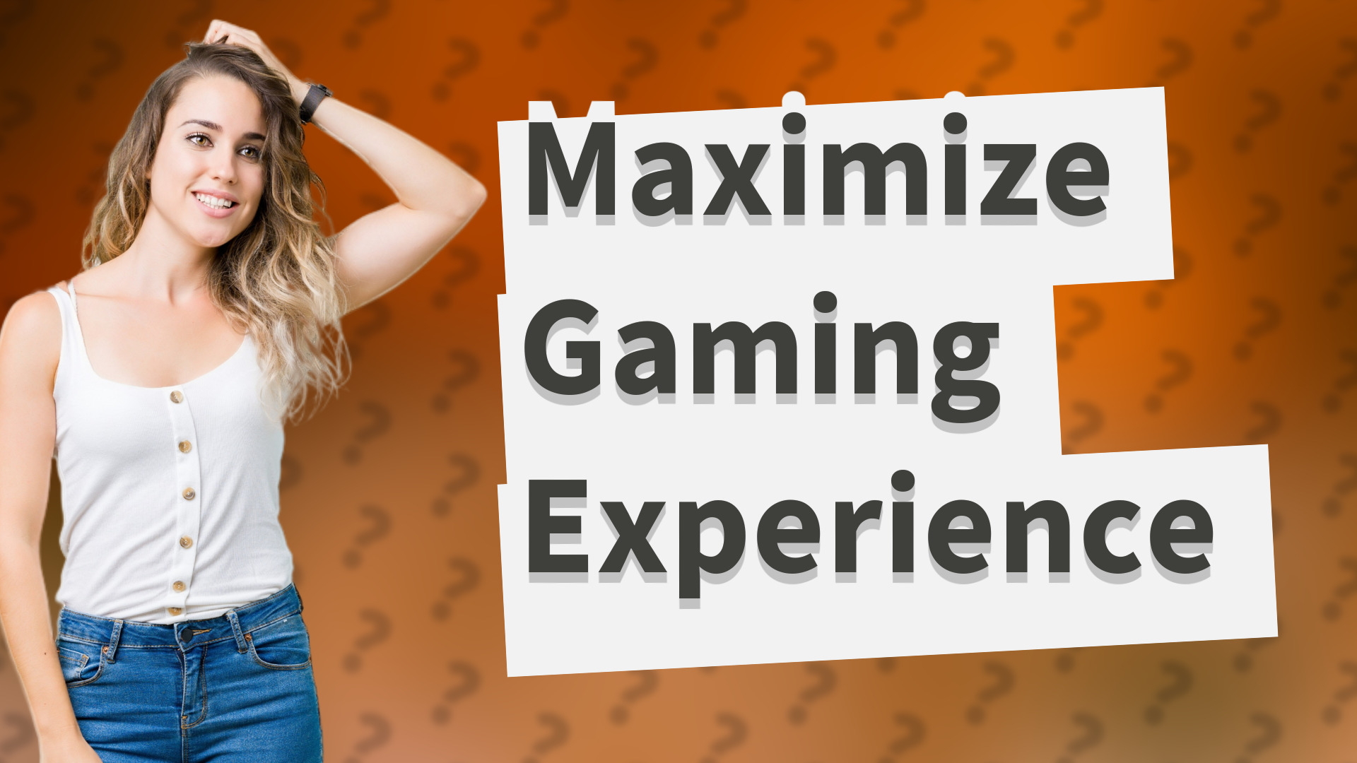 Maximize Gaming Experience