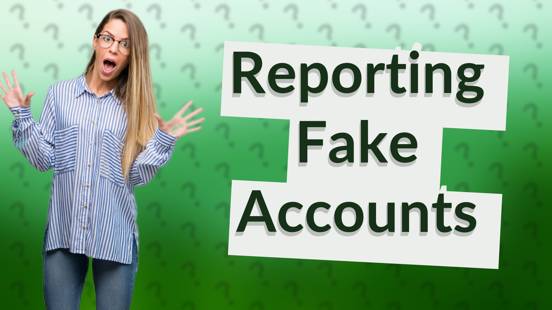 Reporting Fake Accounts