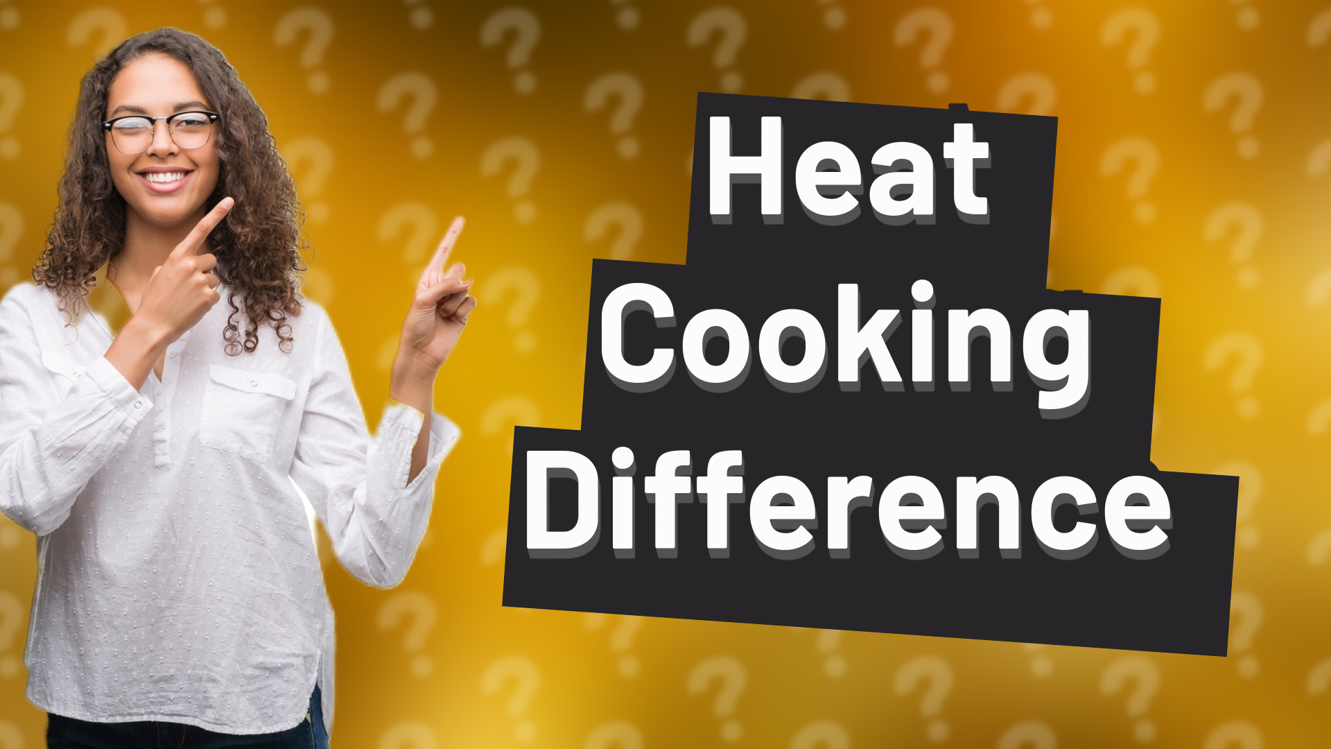 Heat Cooking Difference
