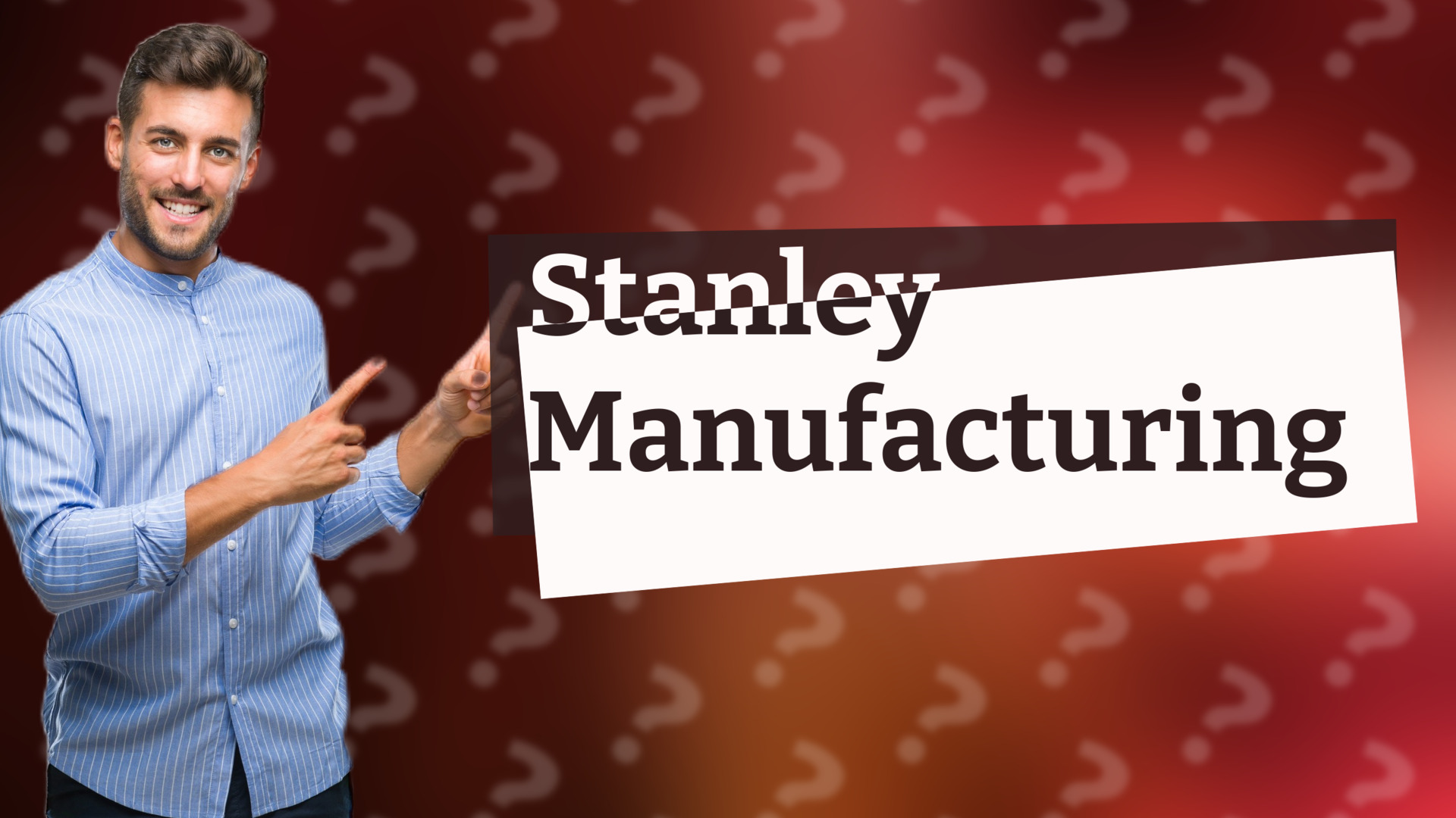 Stanley Manufacturing
