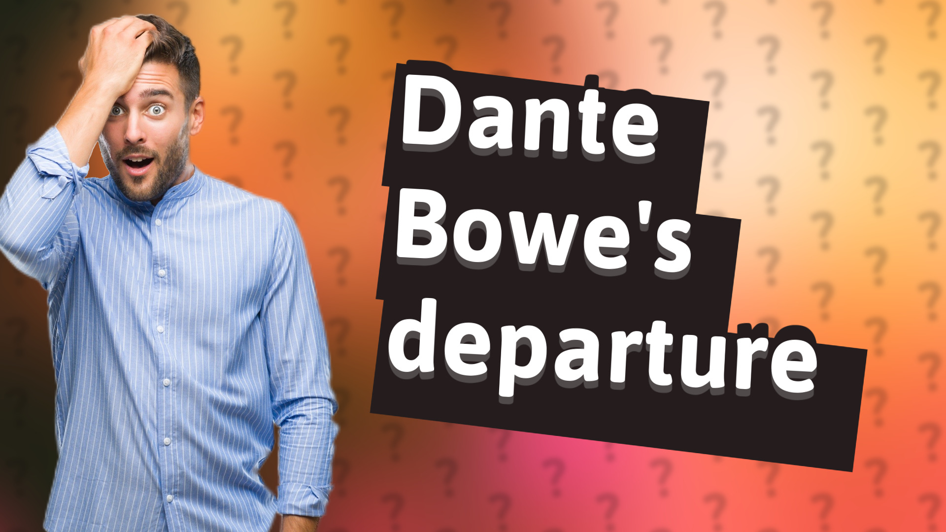 Dante Bowe's departure