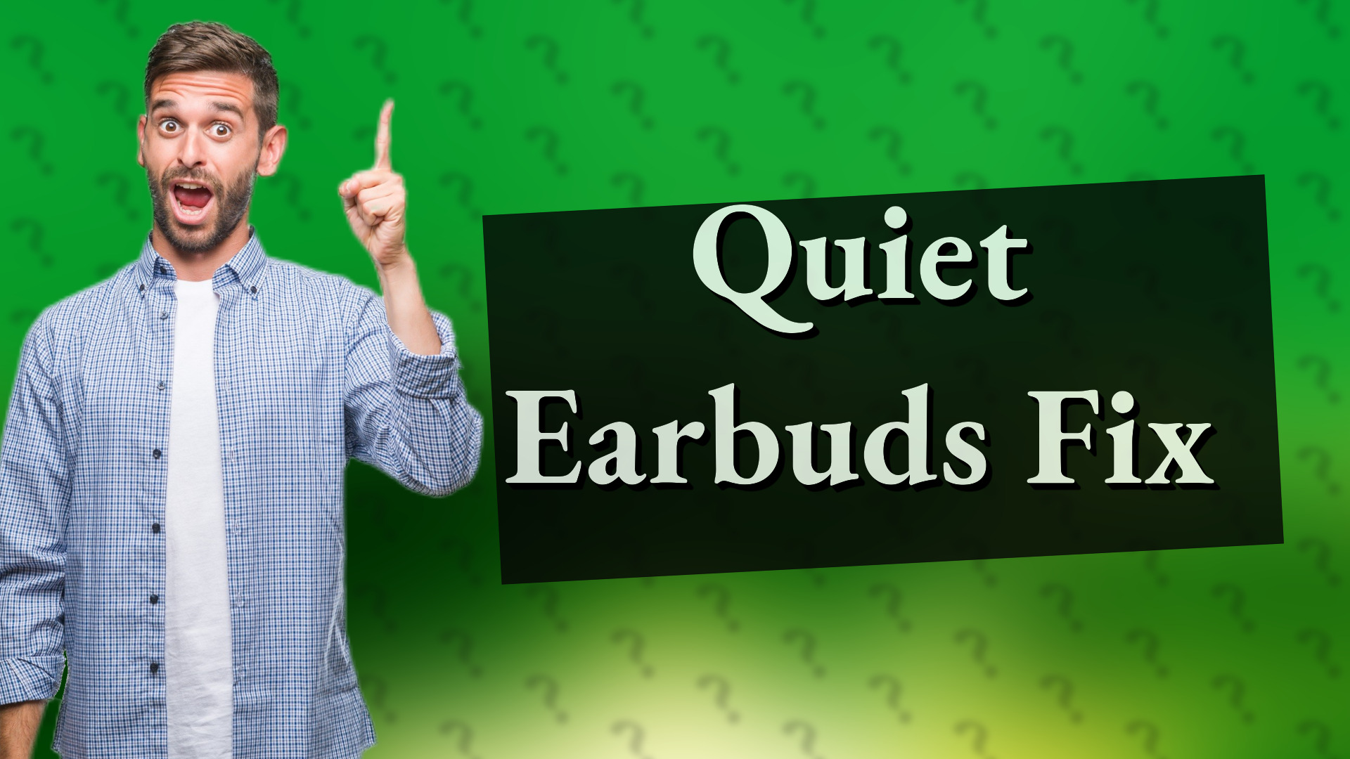Quiet Earbuds Fix