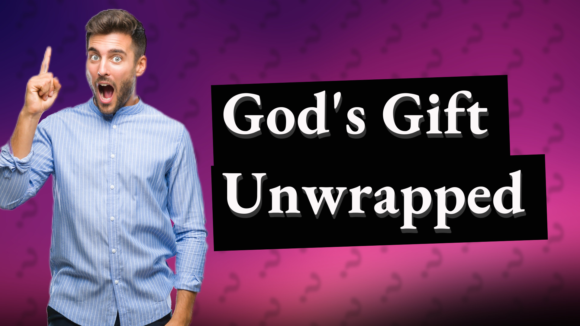 God's Gift Unwrapped