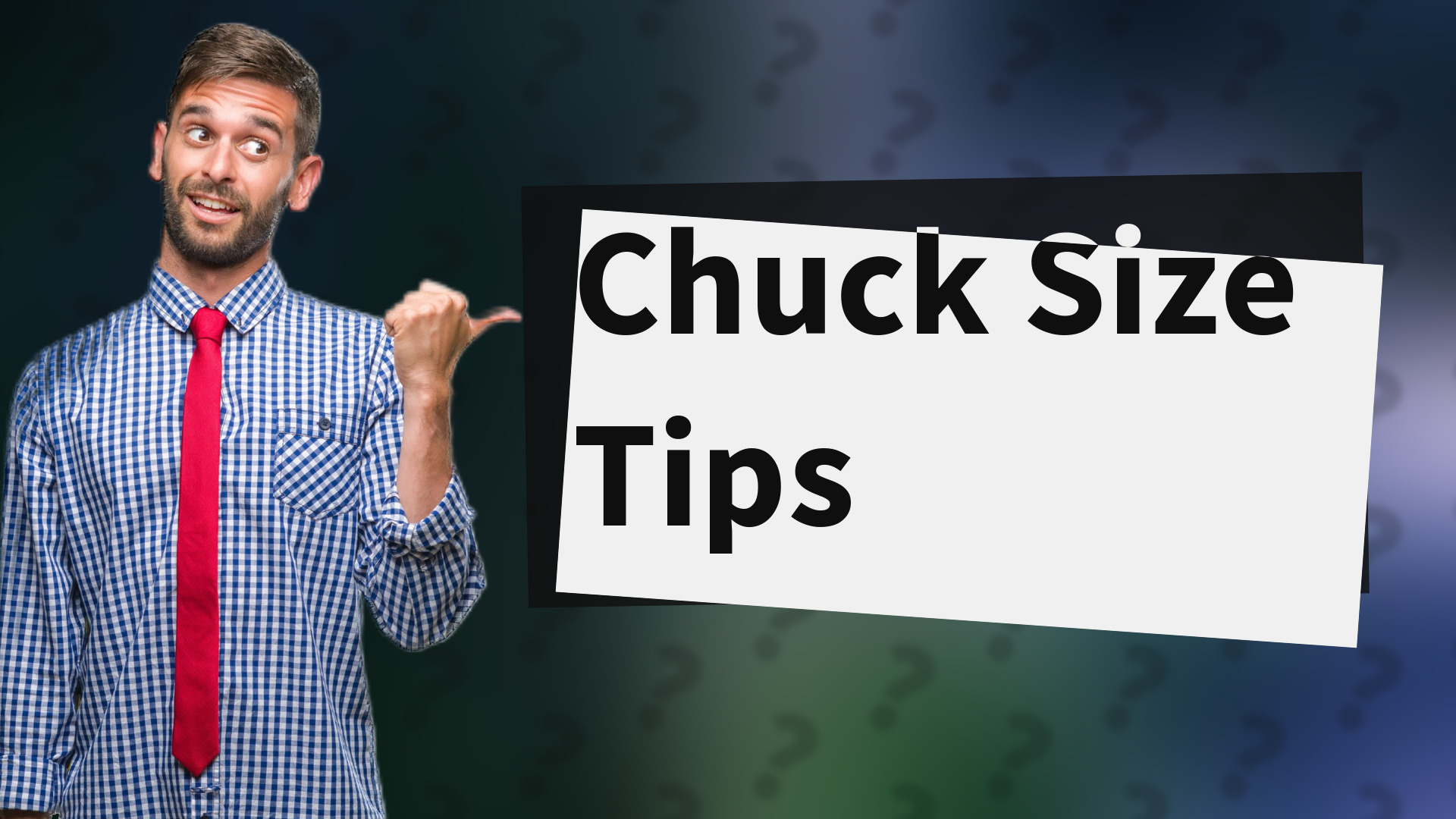Chuck Size Tips
