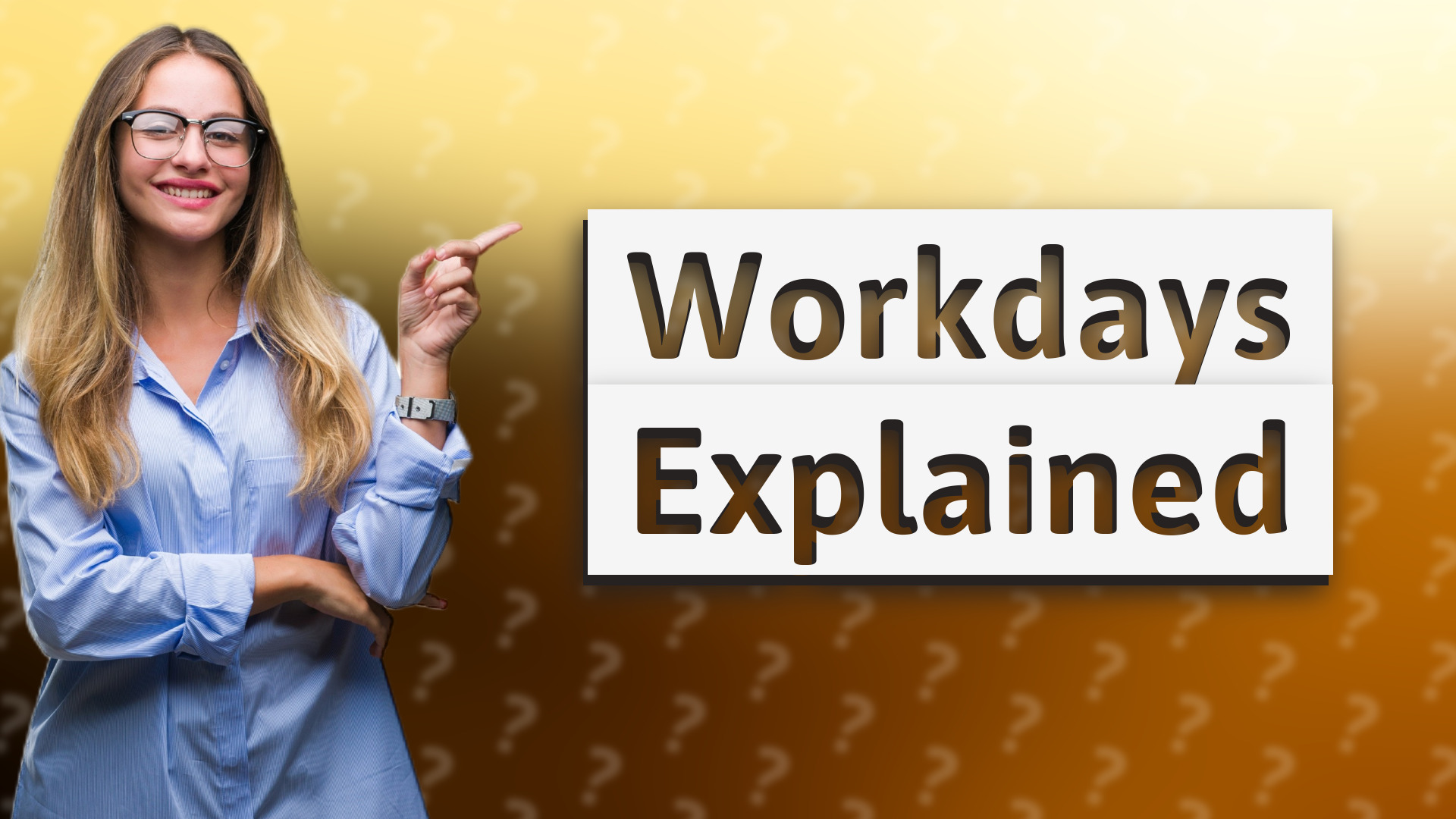 Workdays Explained