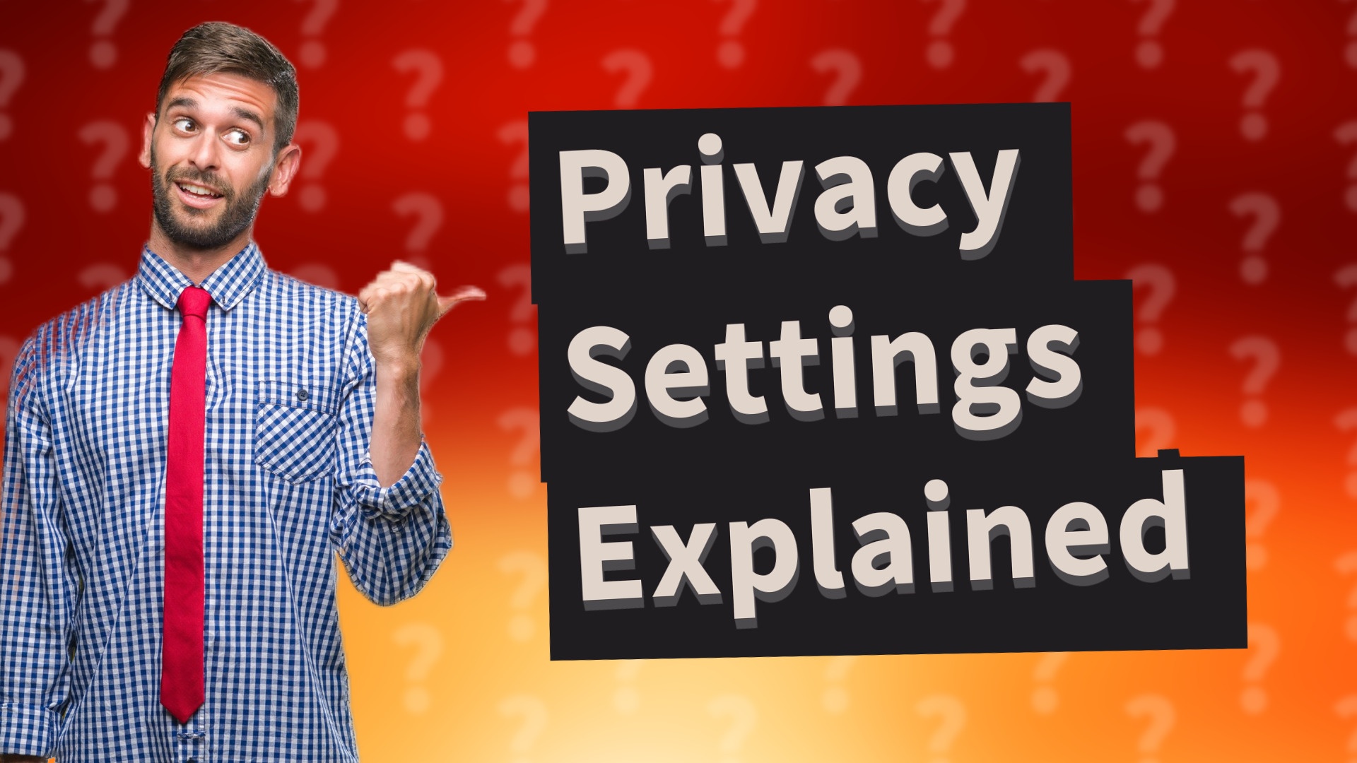 Privacy Settings Explained