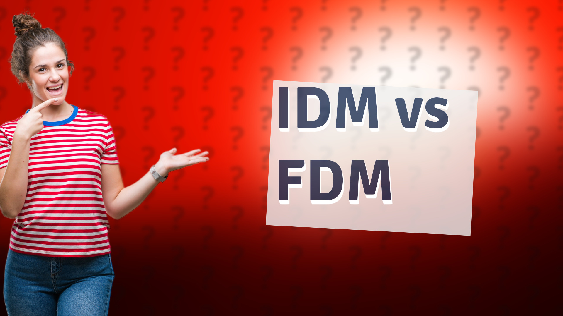 IDM vs FDM