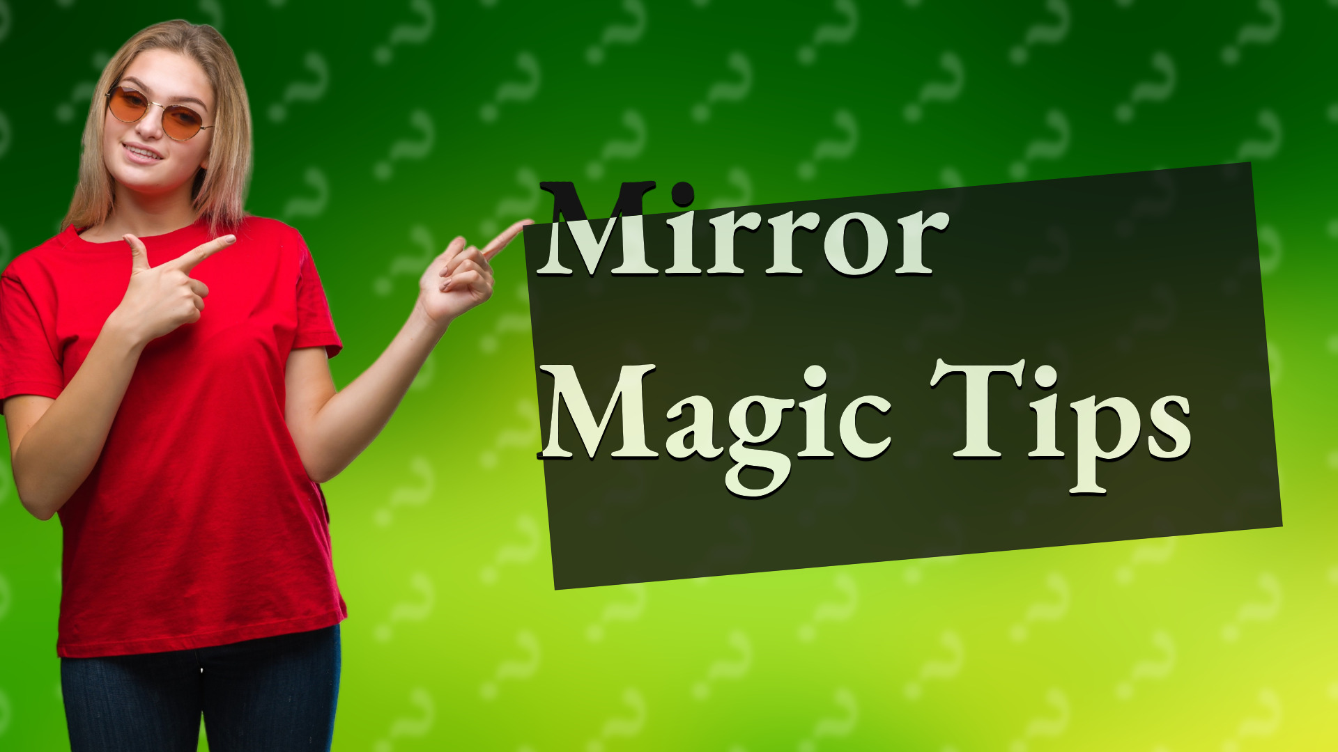 Mirror Magic Tips