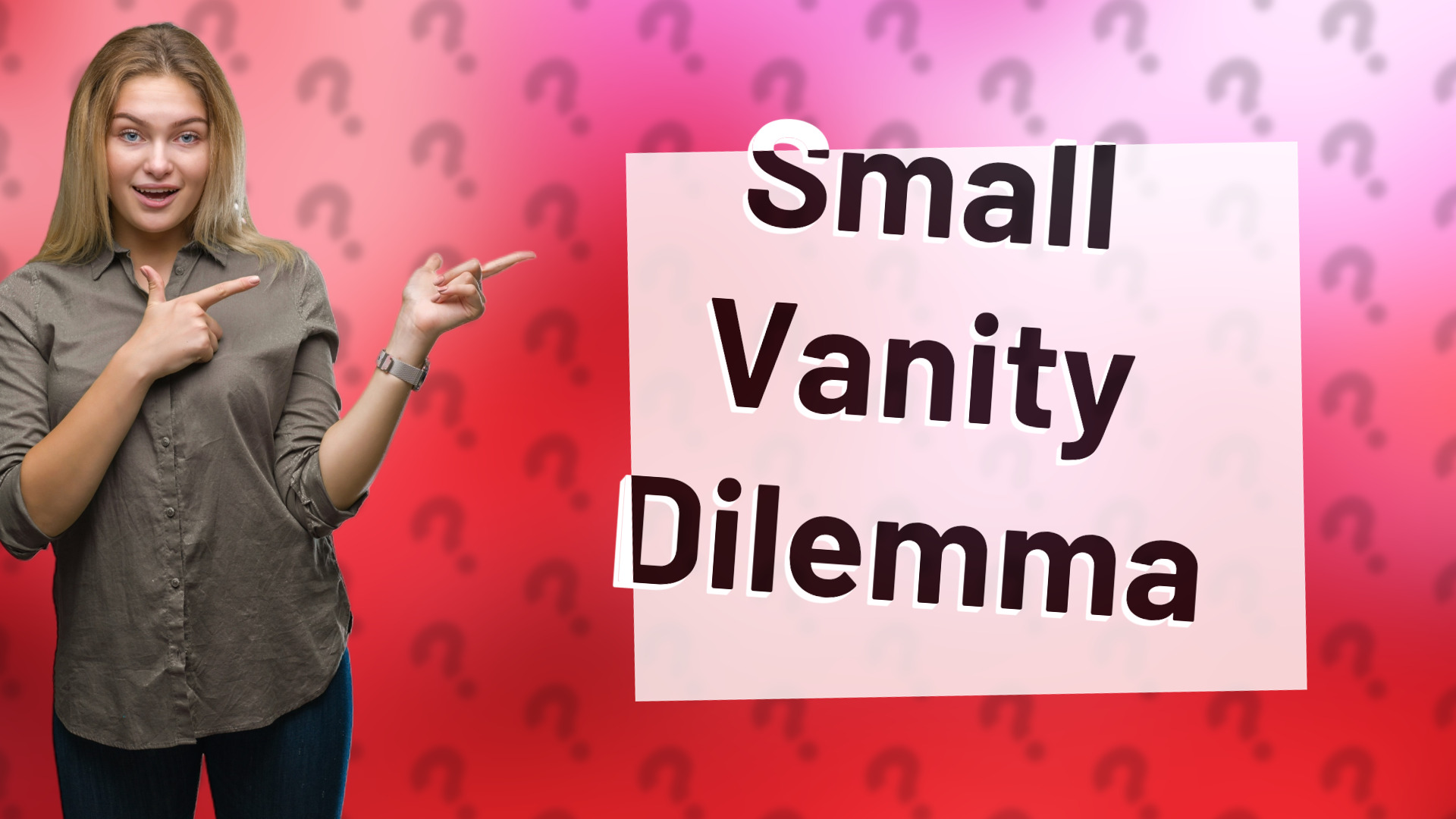 Small Vanity Dilemma