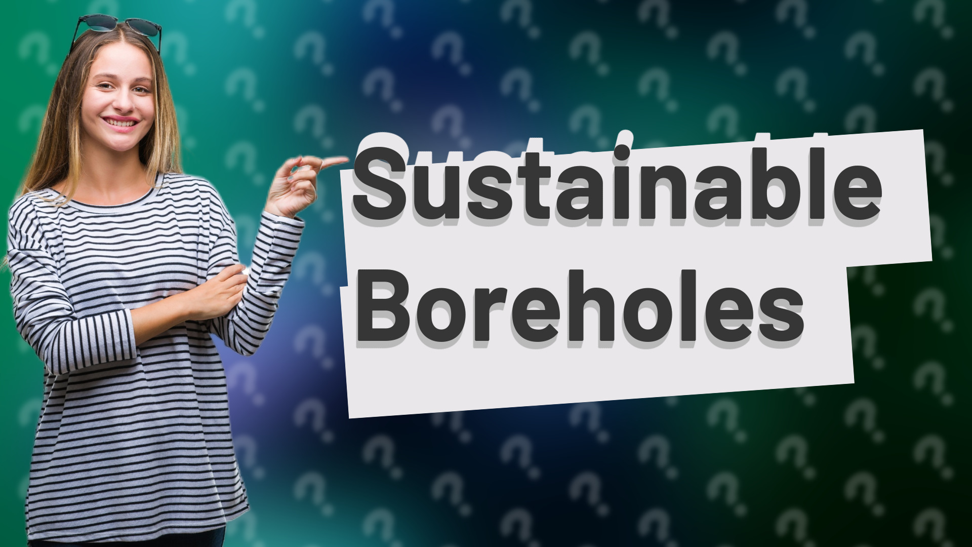 Sustainable Boreholes