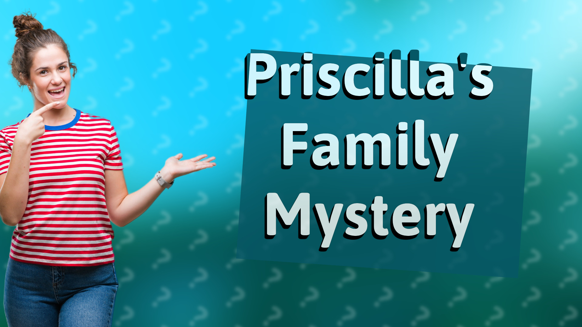 Priscilla's Family Mystery