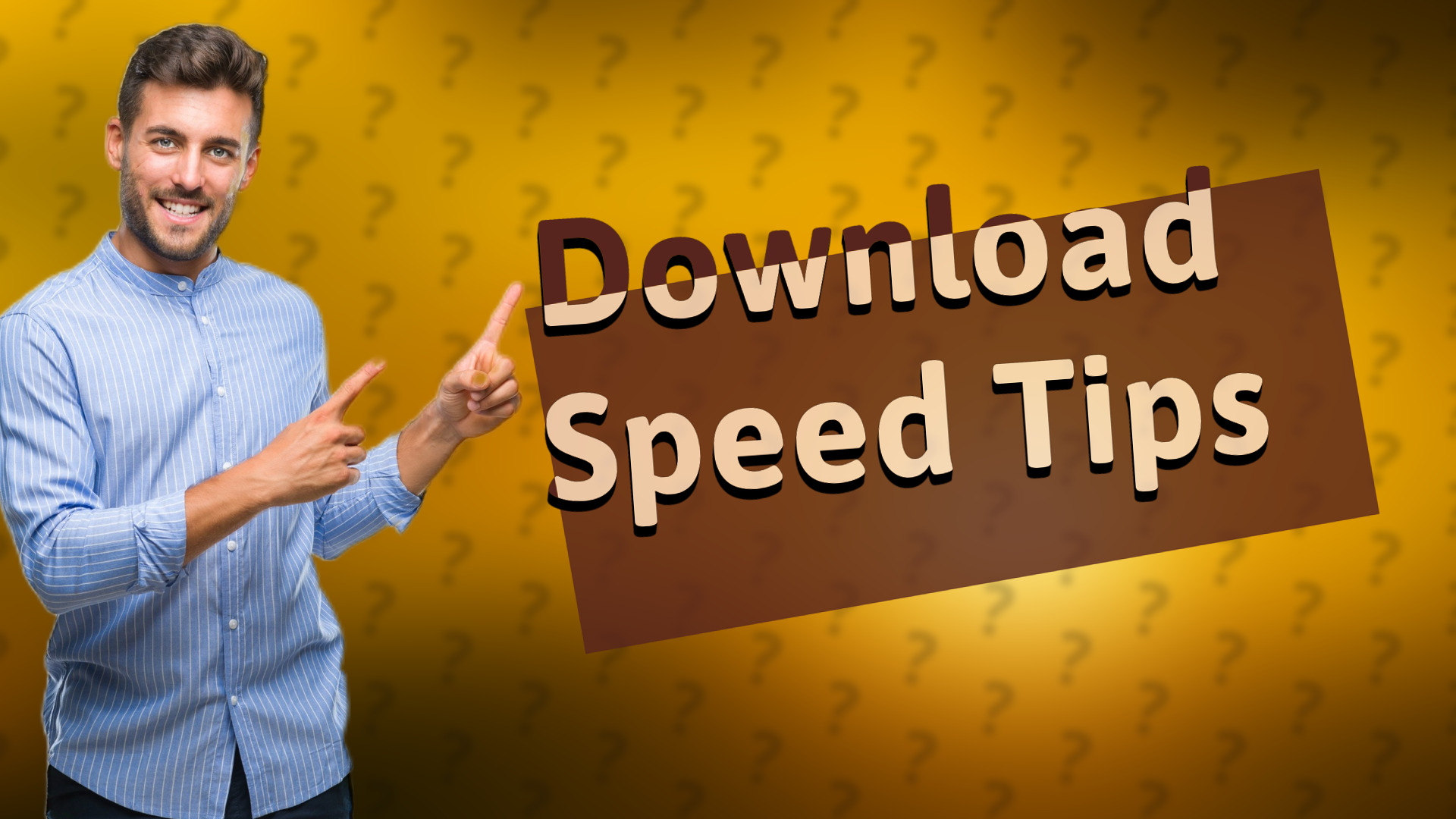 Download Speed Tips