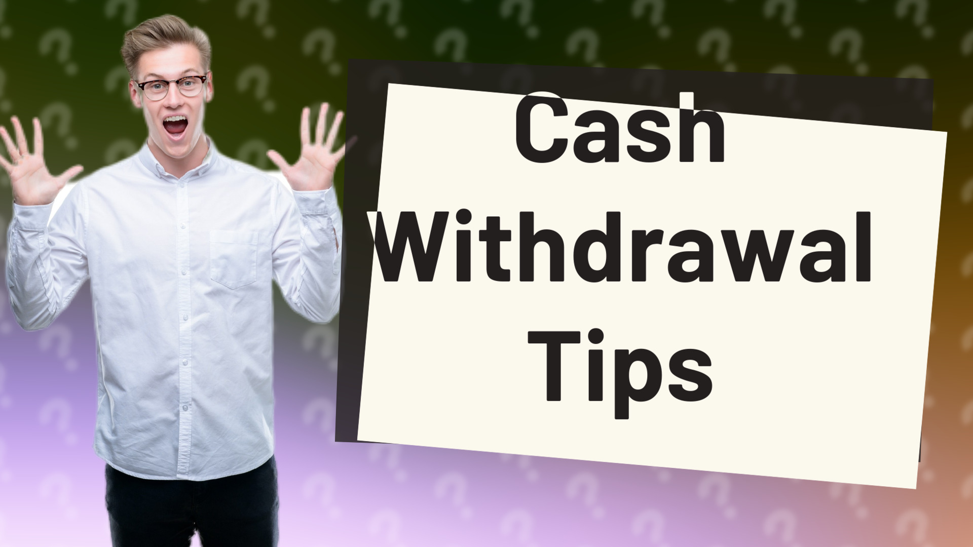 Cash Withdrawal Tips