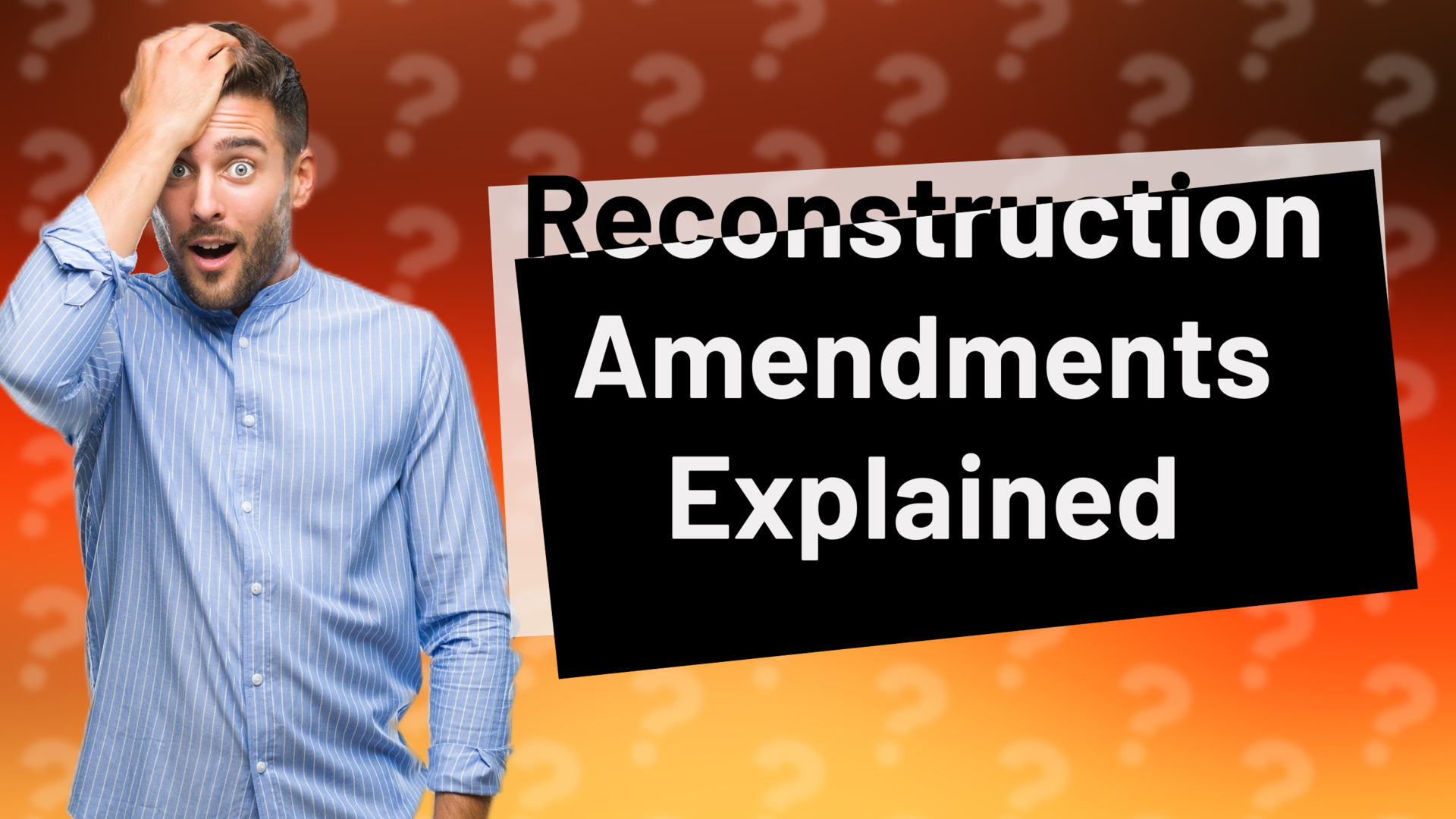 Reconstruction Amendments Explained