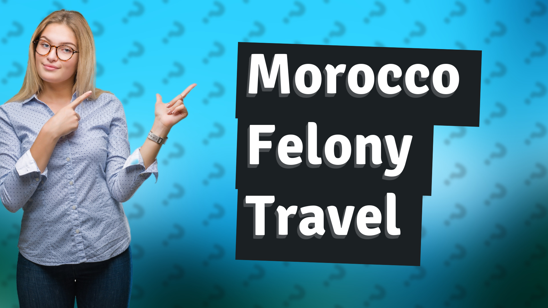Morocco Felony Travel