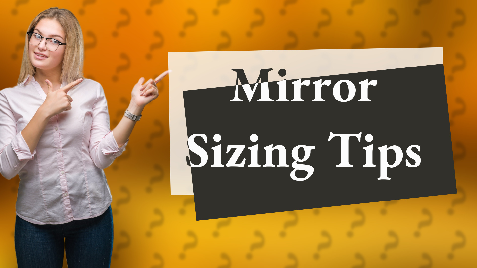 Mirror Sizing Tips