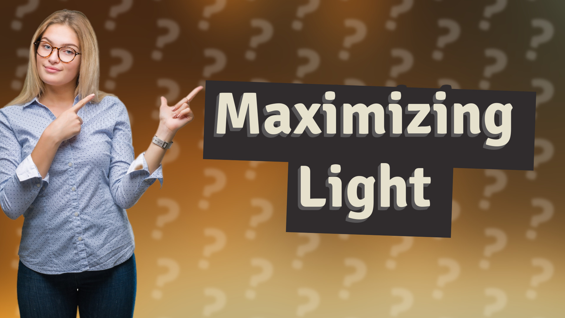 Maximizing Light