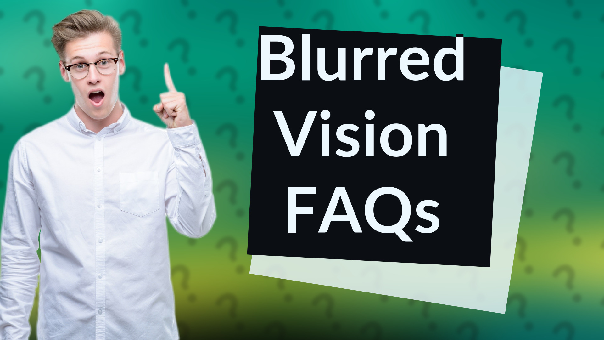 Blurred Vision FAQs