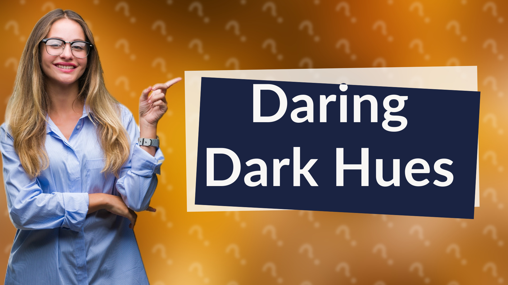 Daring Dark Hues