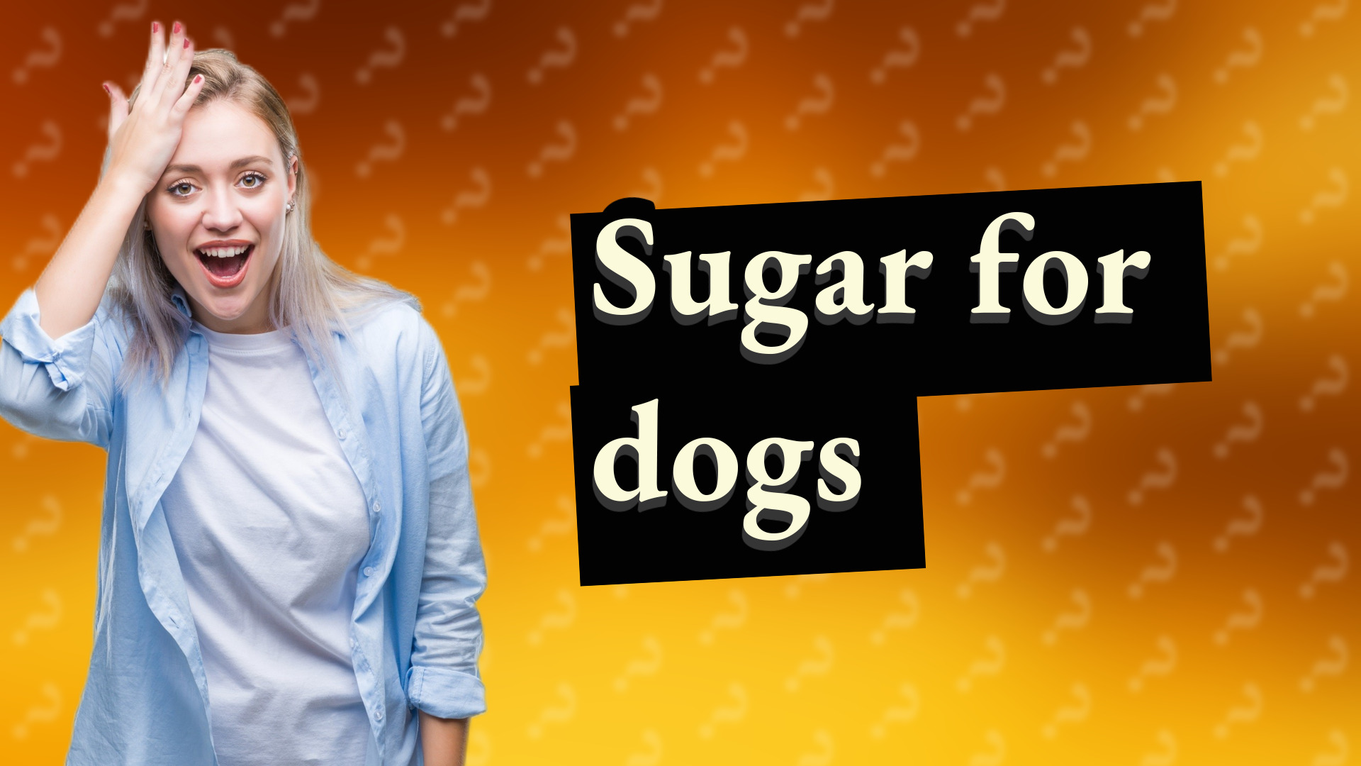 Sugar for dogs