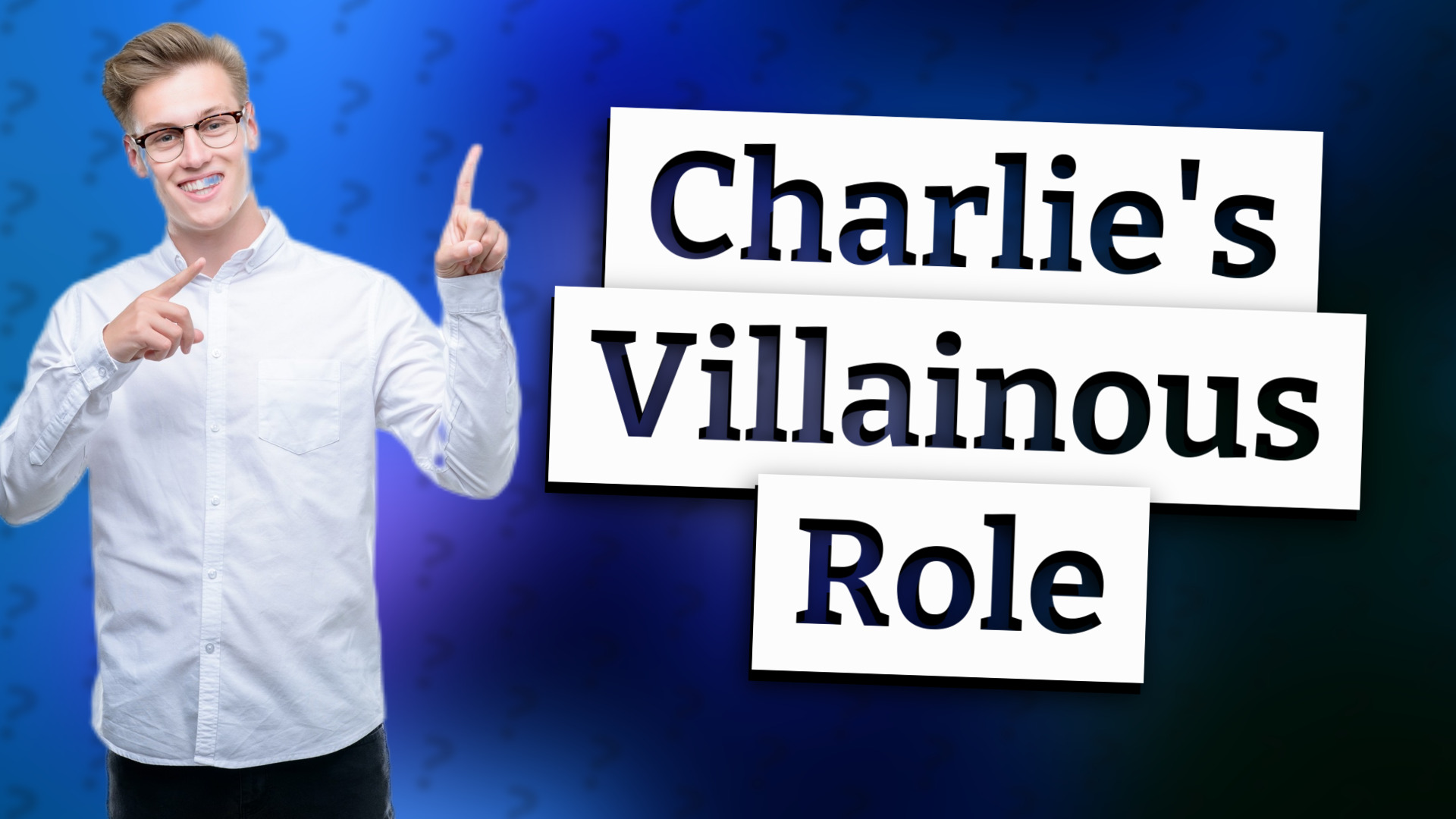 Charlie's Villainous Role