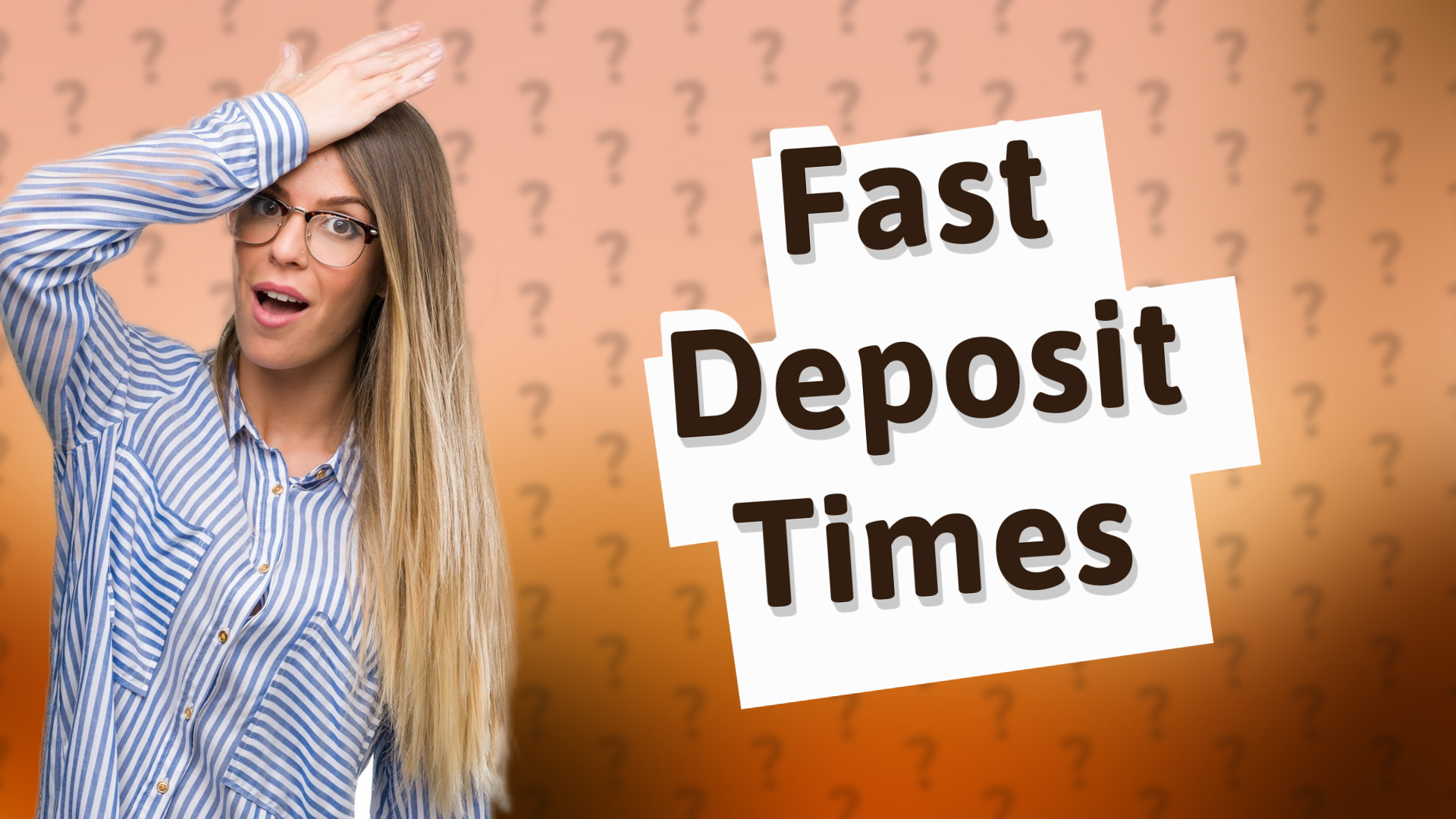 Fast Deposit Times