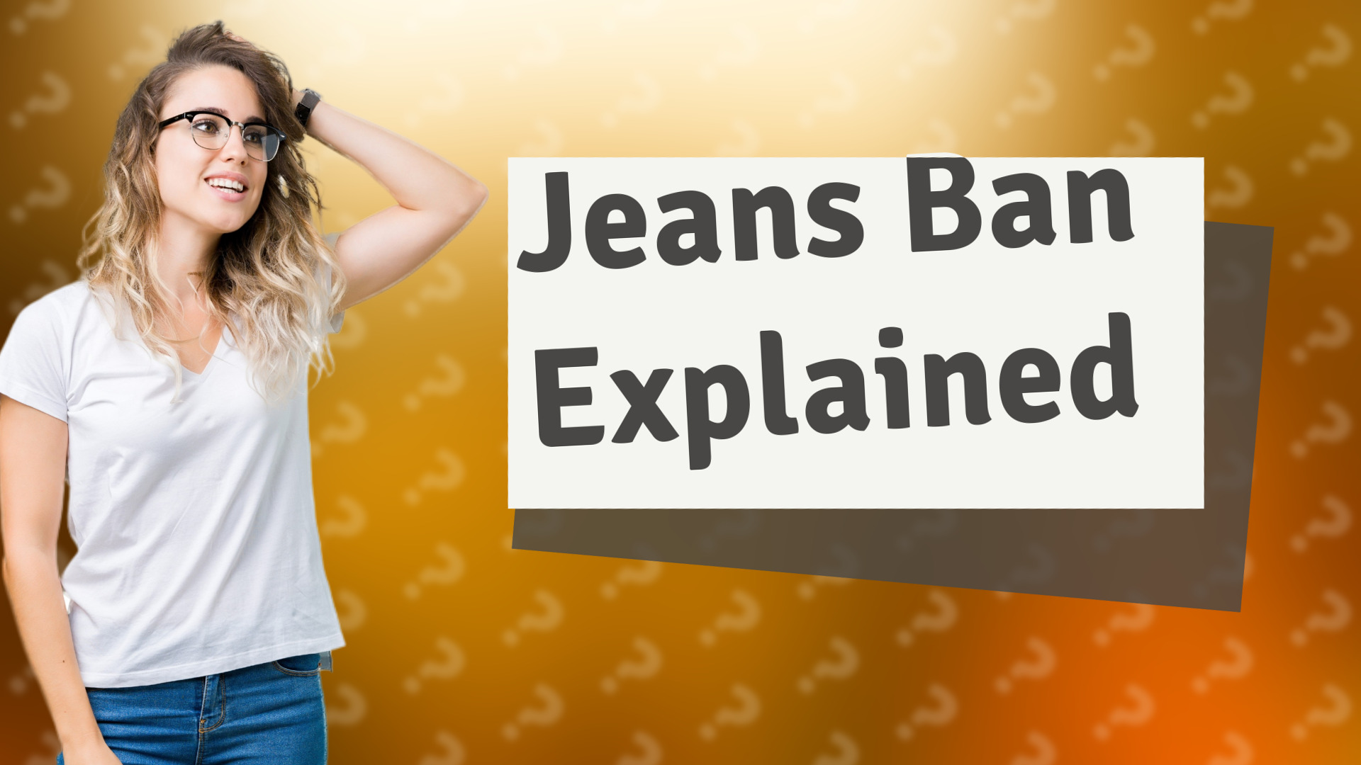 Jeans Ban Explained
