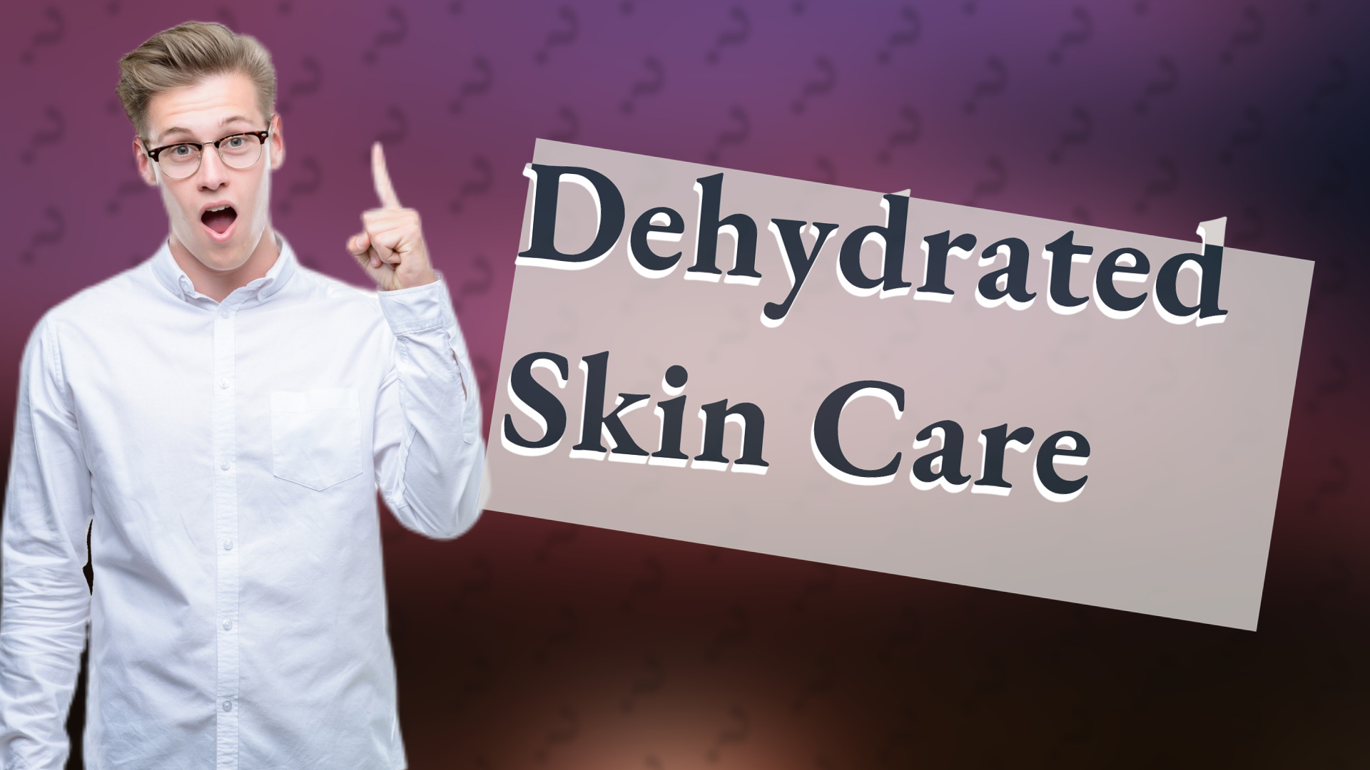 Dehydrated Skin Care