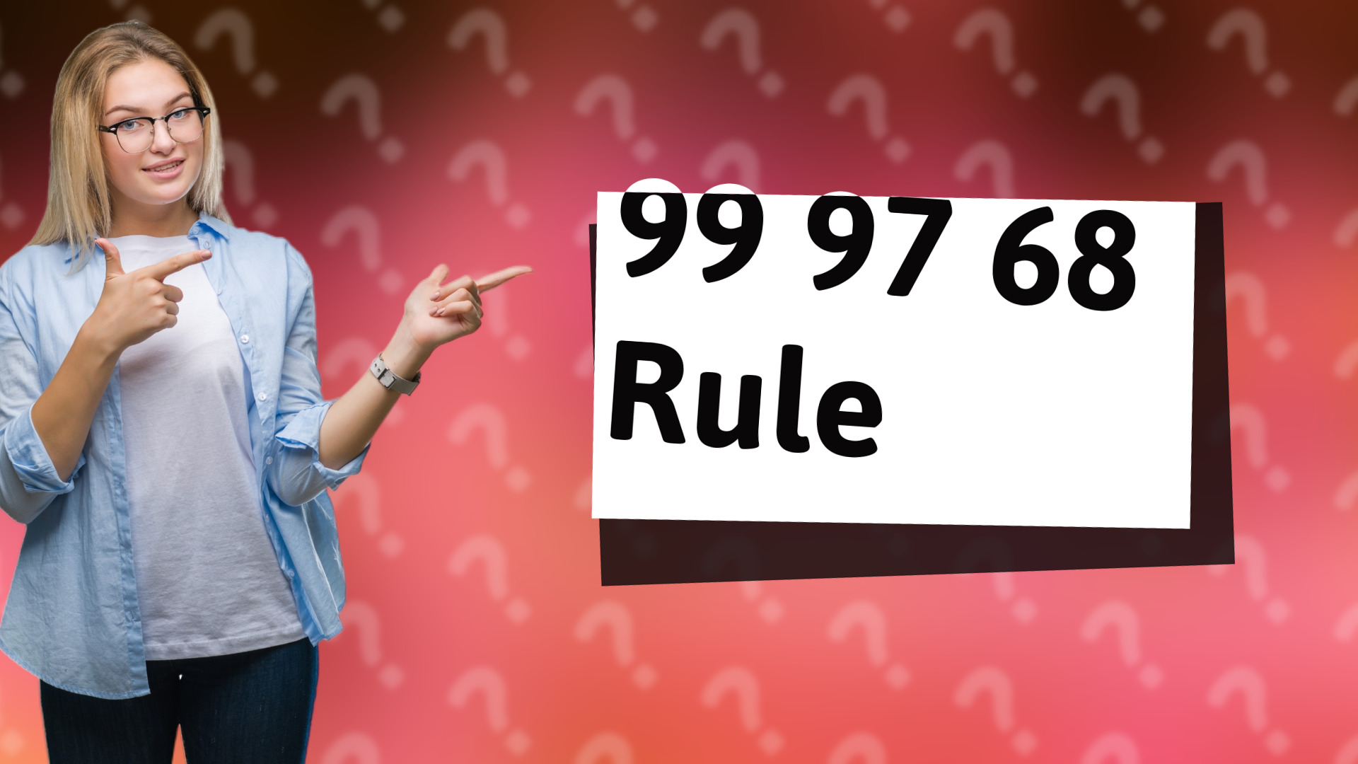 99 97 68 Rule
