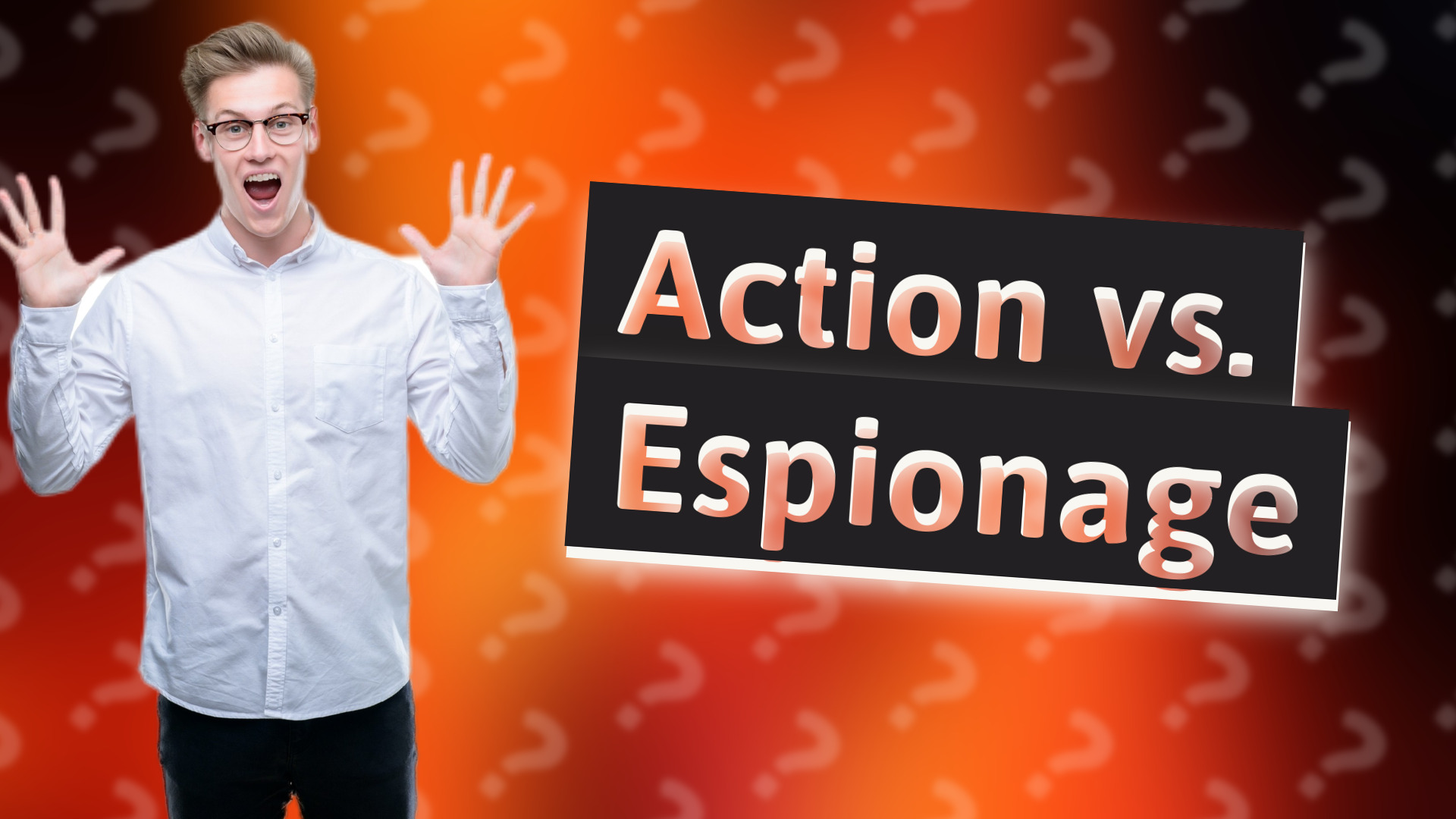 Action vs. Espionage