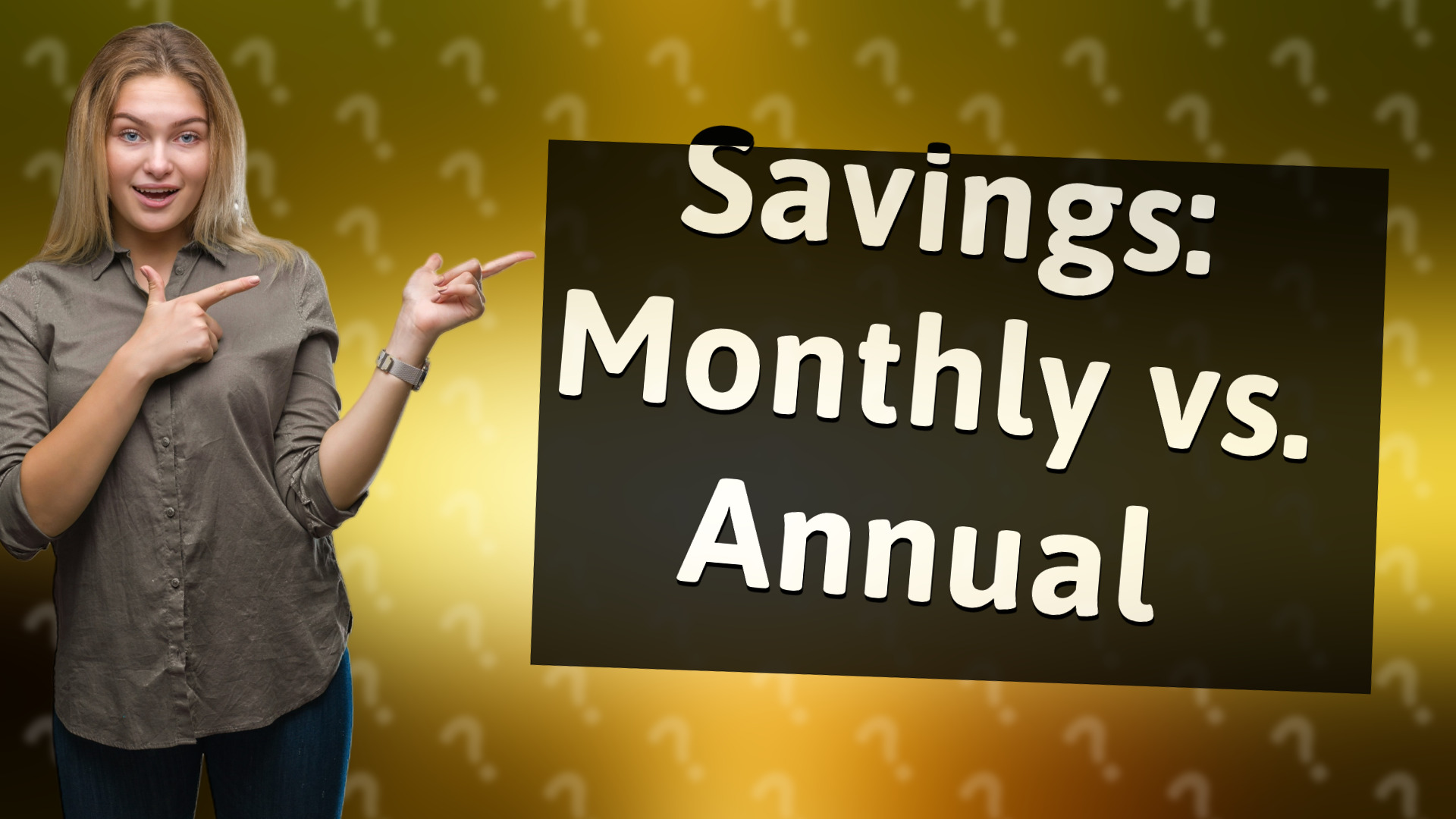 Savings: Monthly vs. Annual
