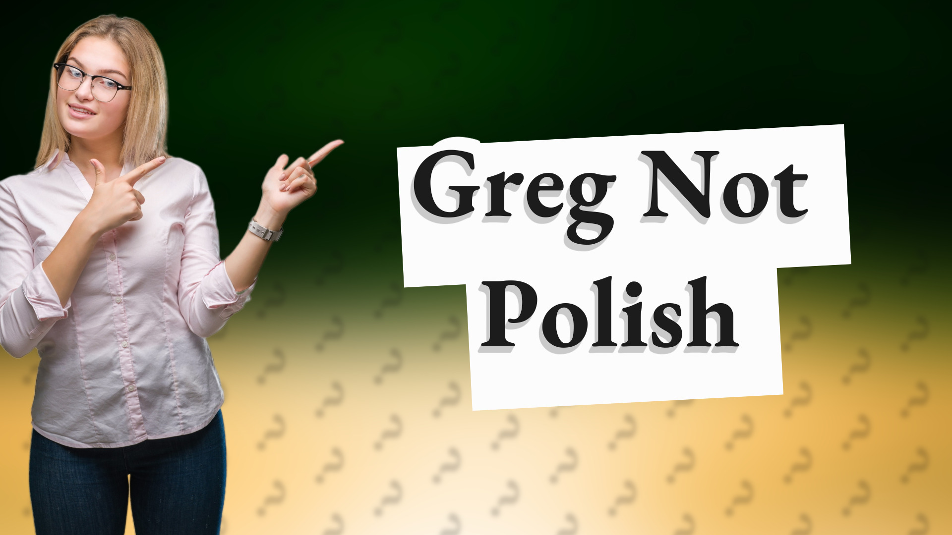 Greg Not Polish
