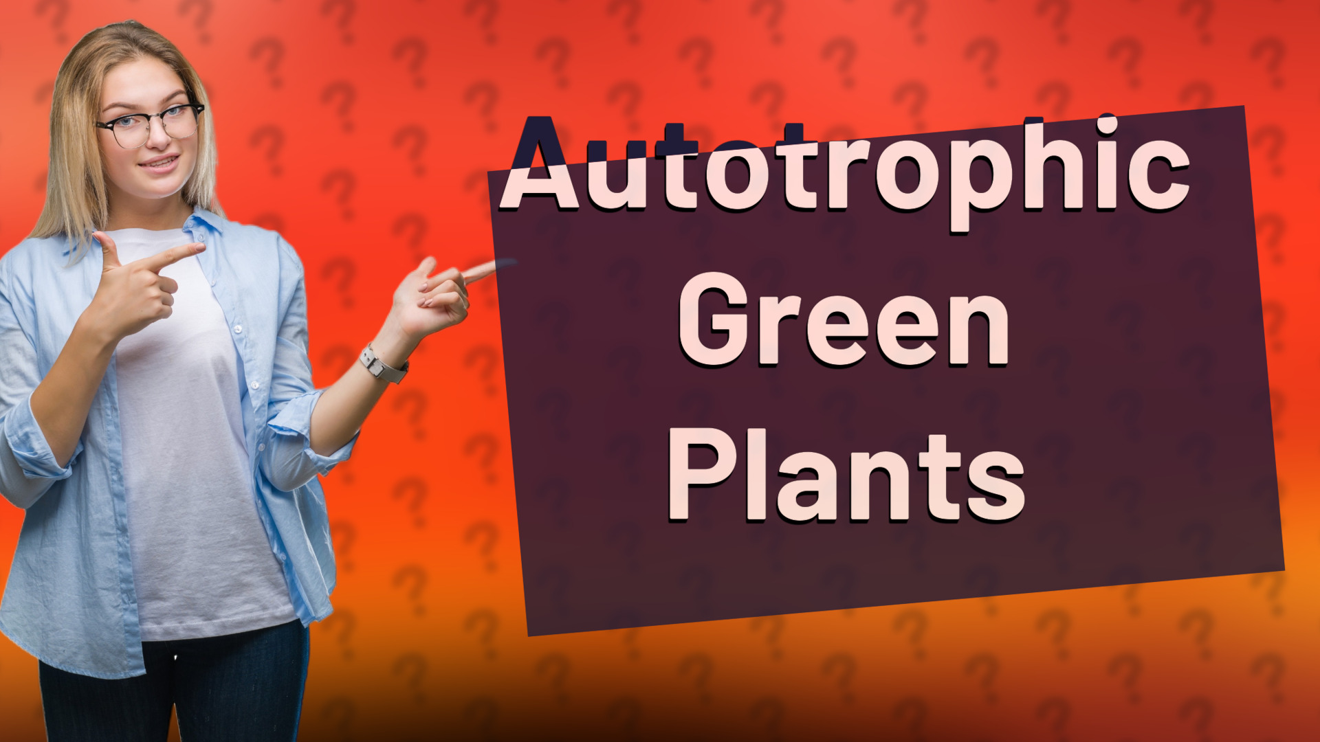 Autotrophic Green Plants