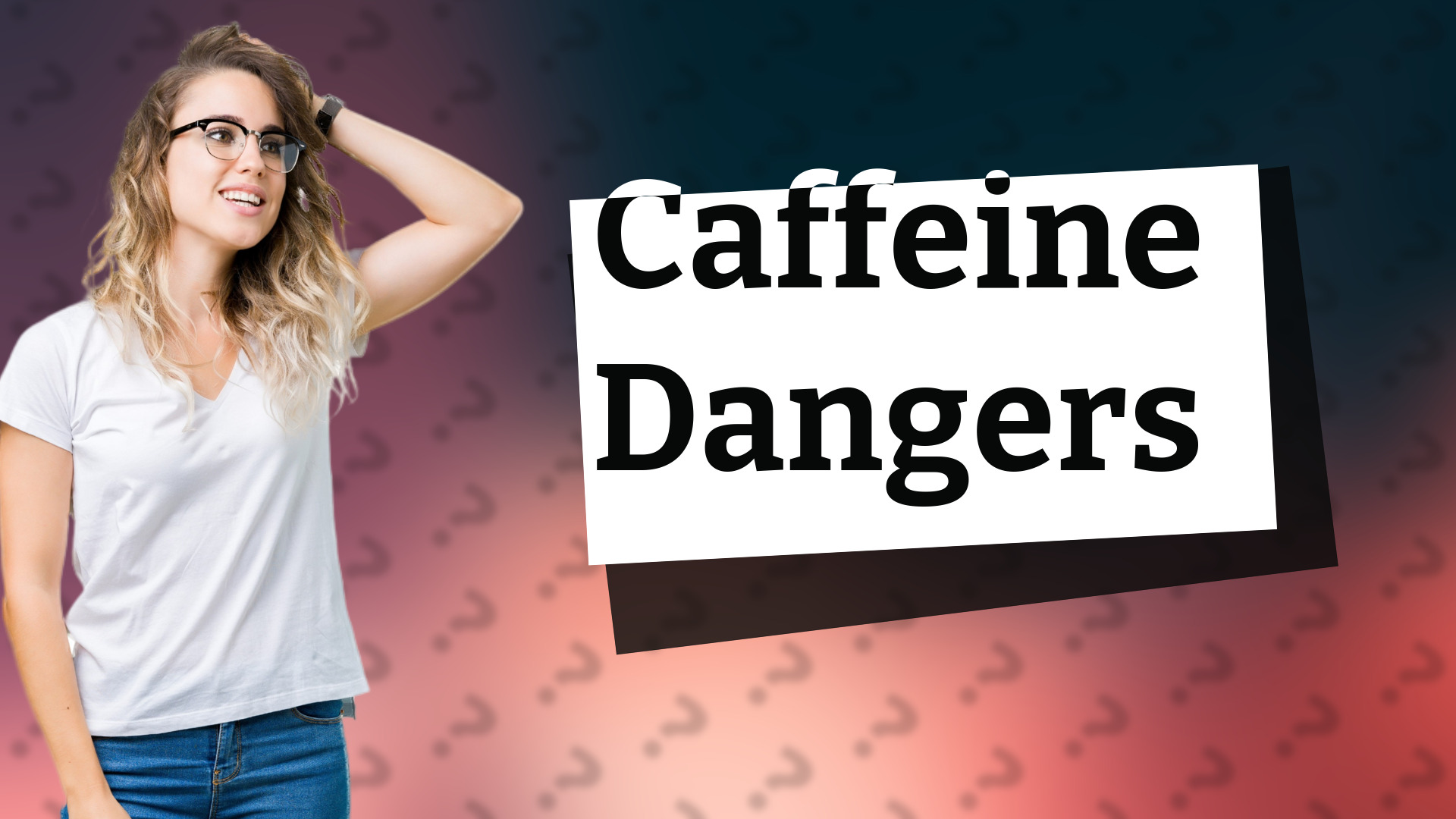 Caffeine Dangers