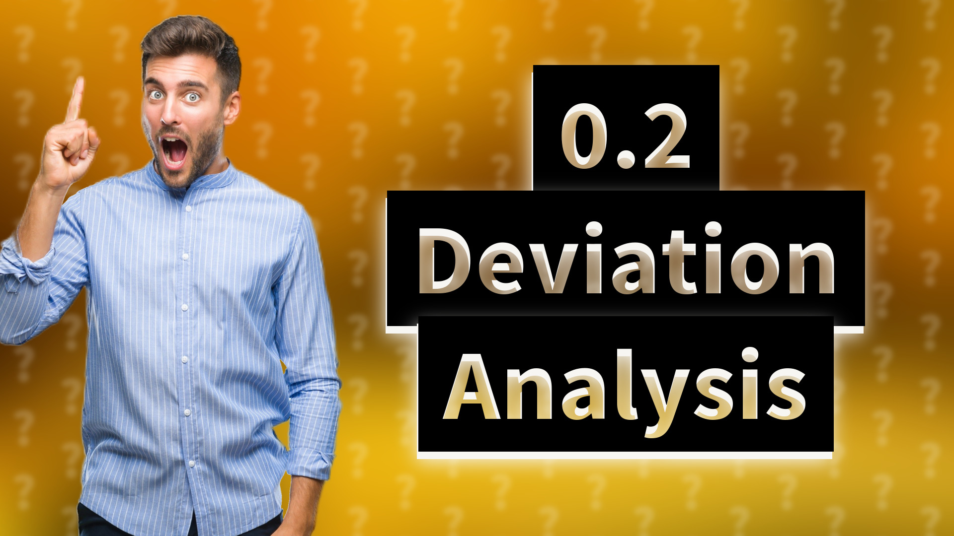 0.2 Deviation Analysis