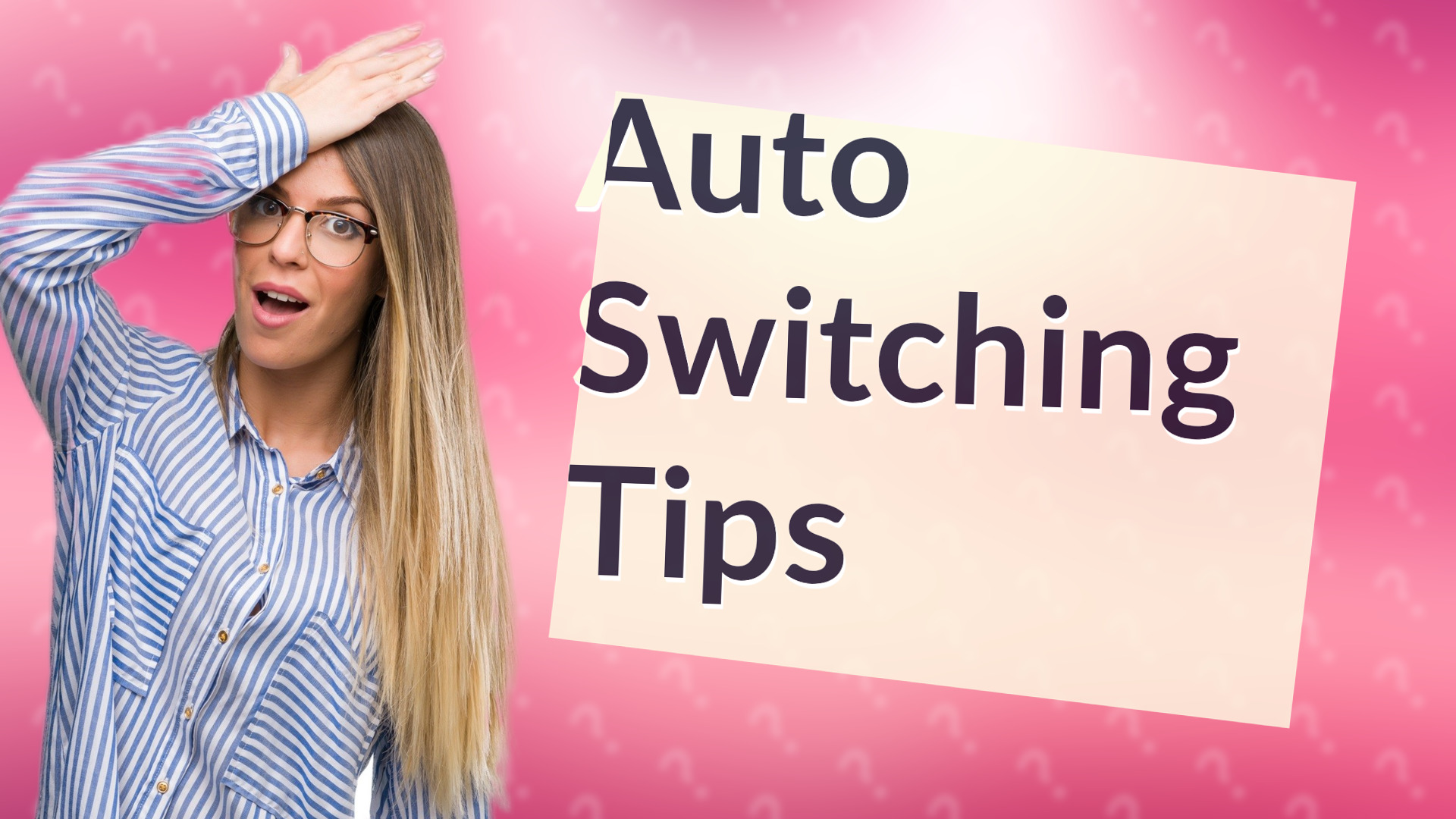 Auto Switching Tips