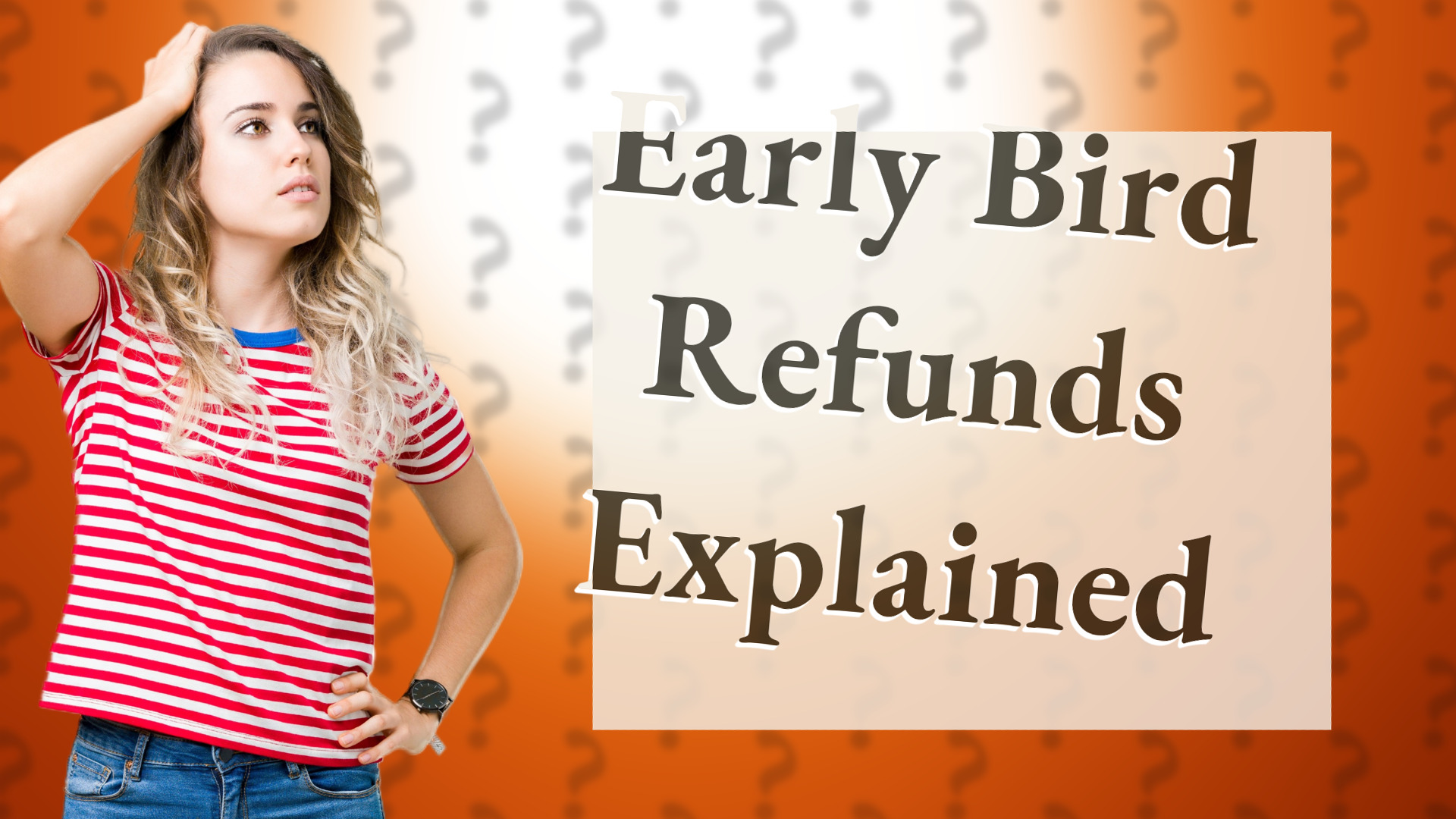Early Bird Refunds Explained