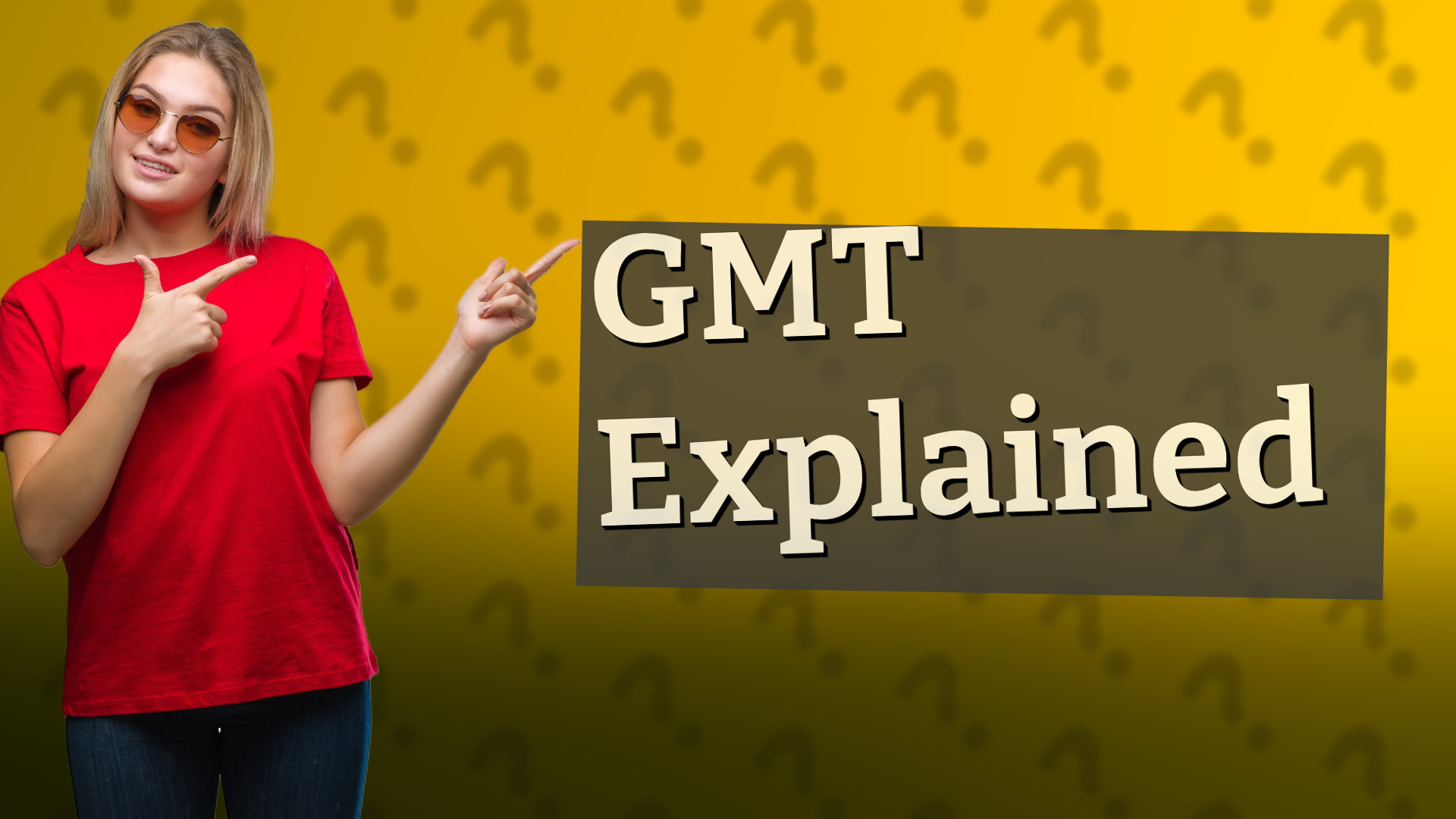GMT Explained