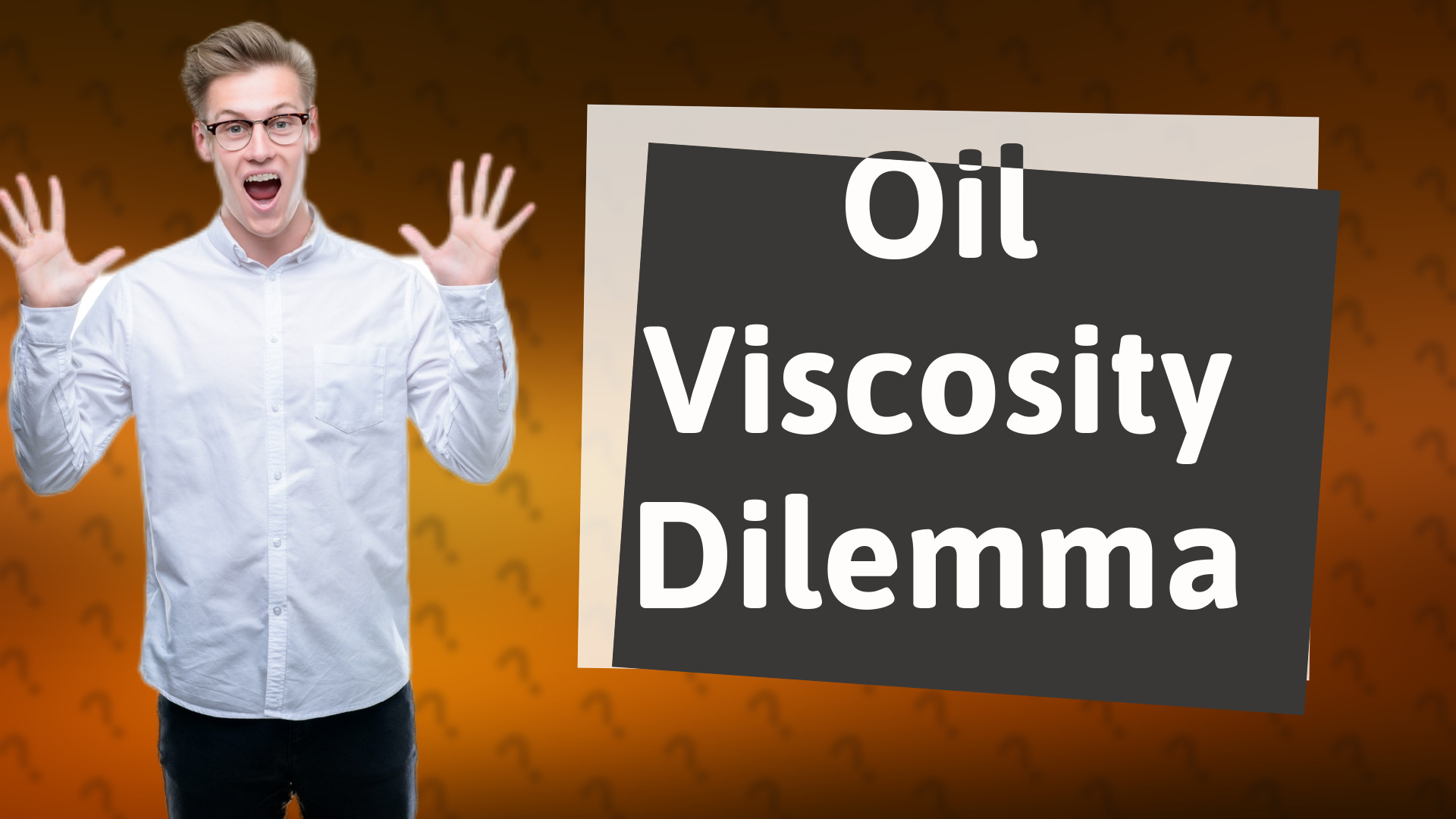Oil Viscosity Dilemma