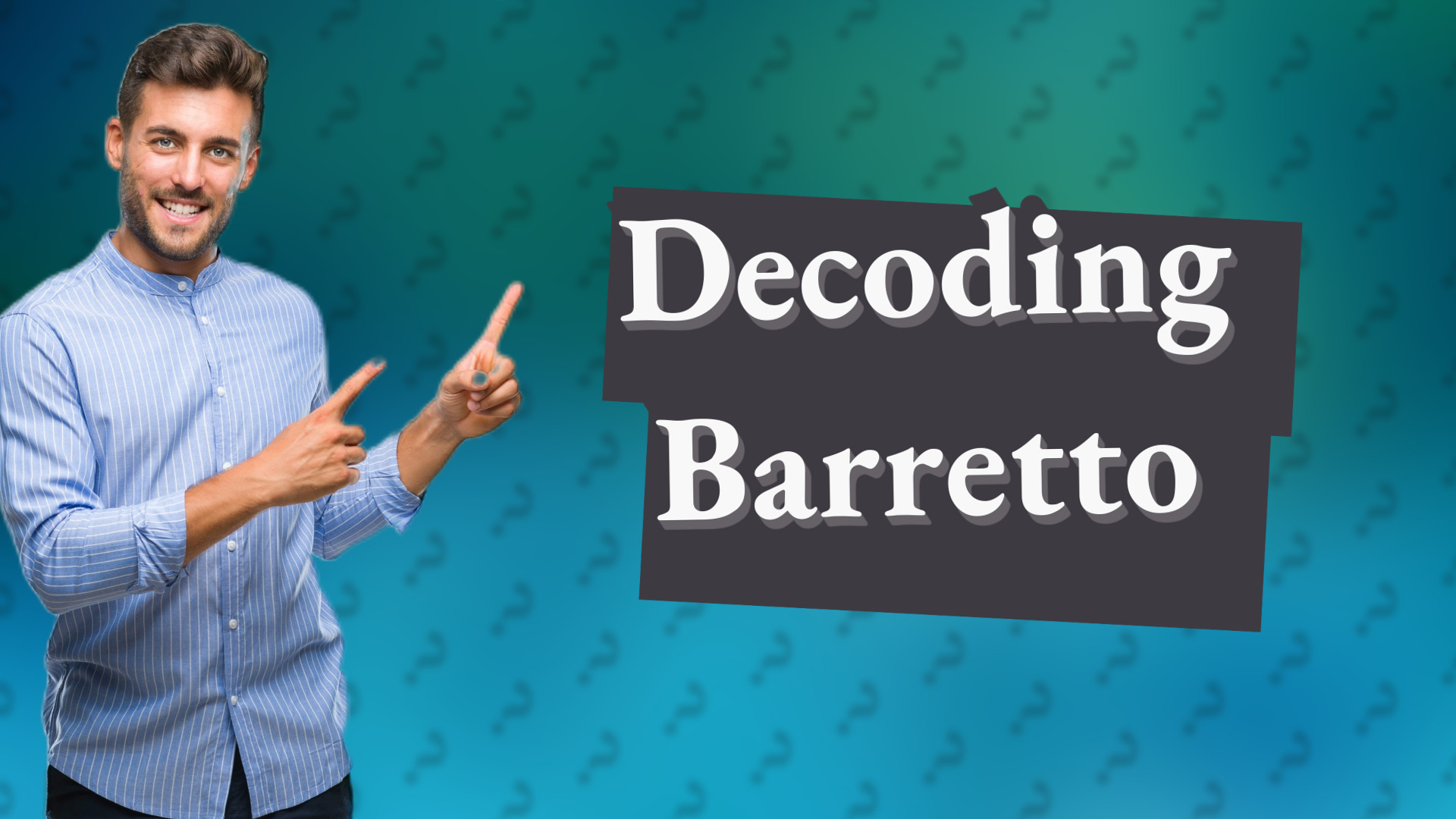 Decoding Barretto