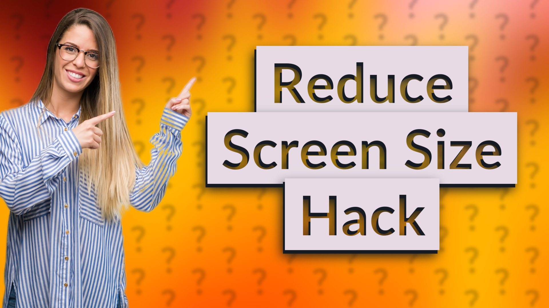 Reduce Screen Size Hack
