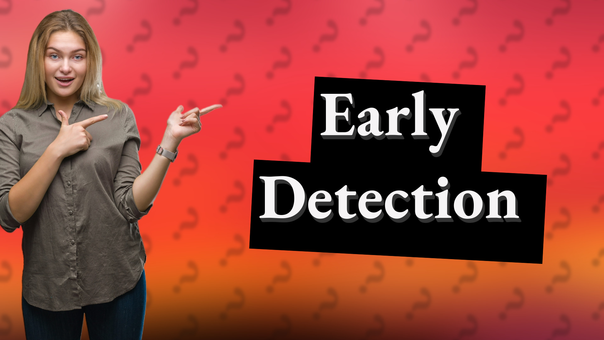Early Detection